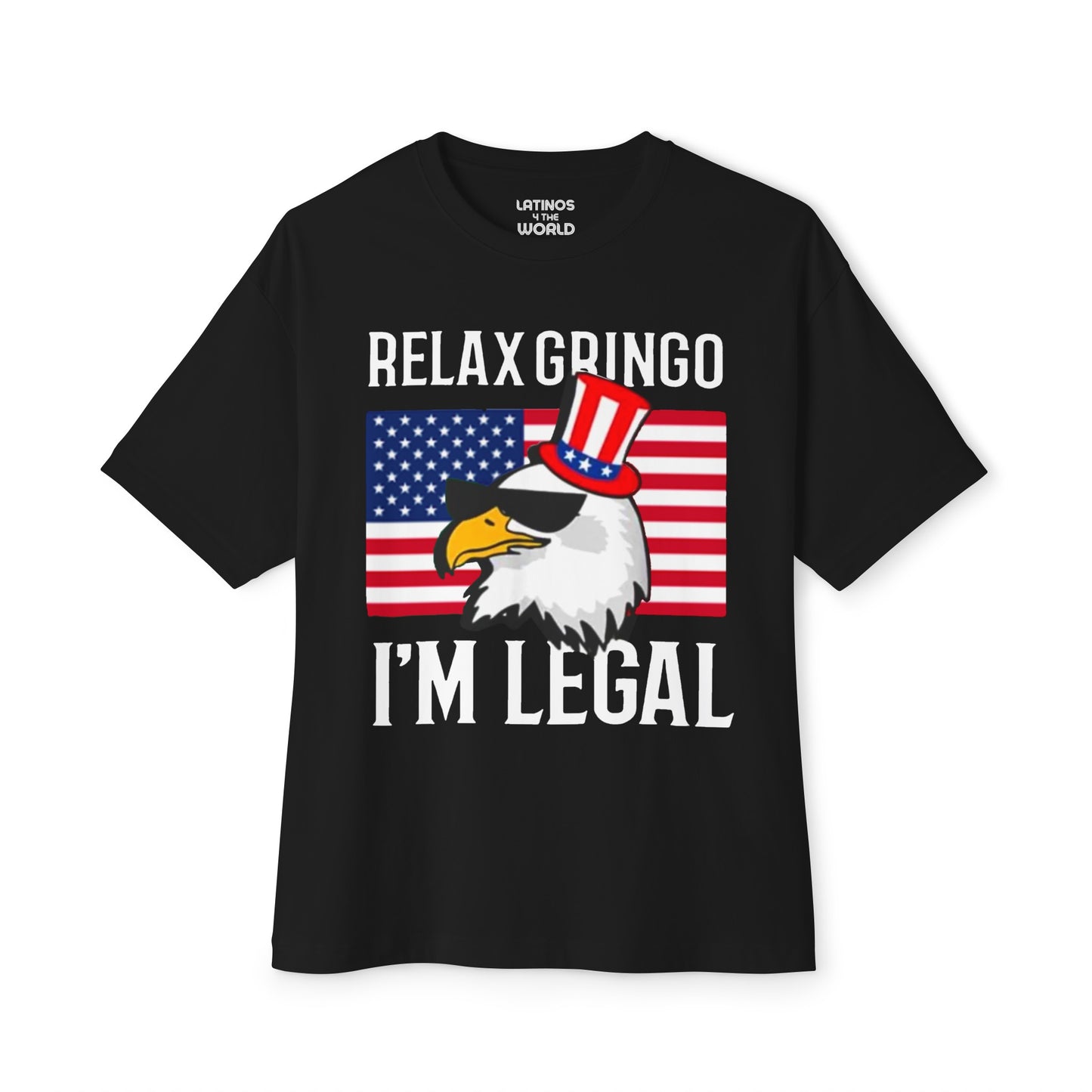 Relax Gringo, I'm Legal T-shirt | USA Edition - Funny Viral Latino Tees | Unisex - 3 Colors - Latinos 4 The World