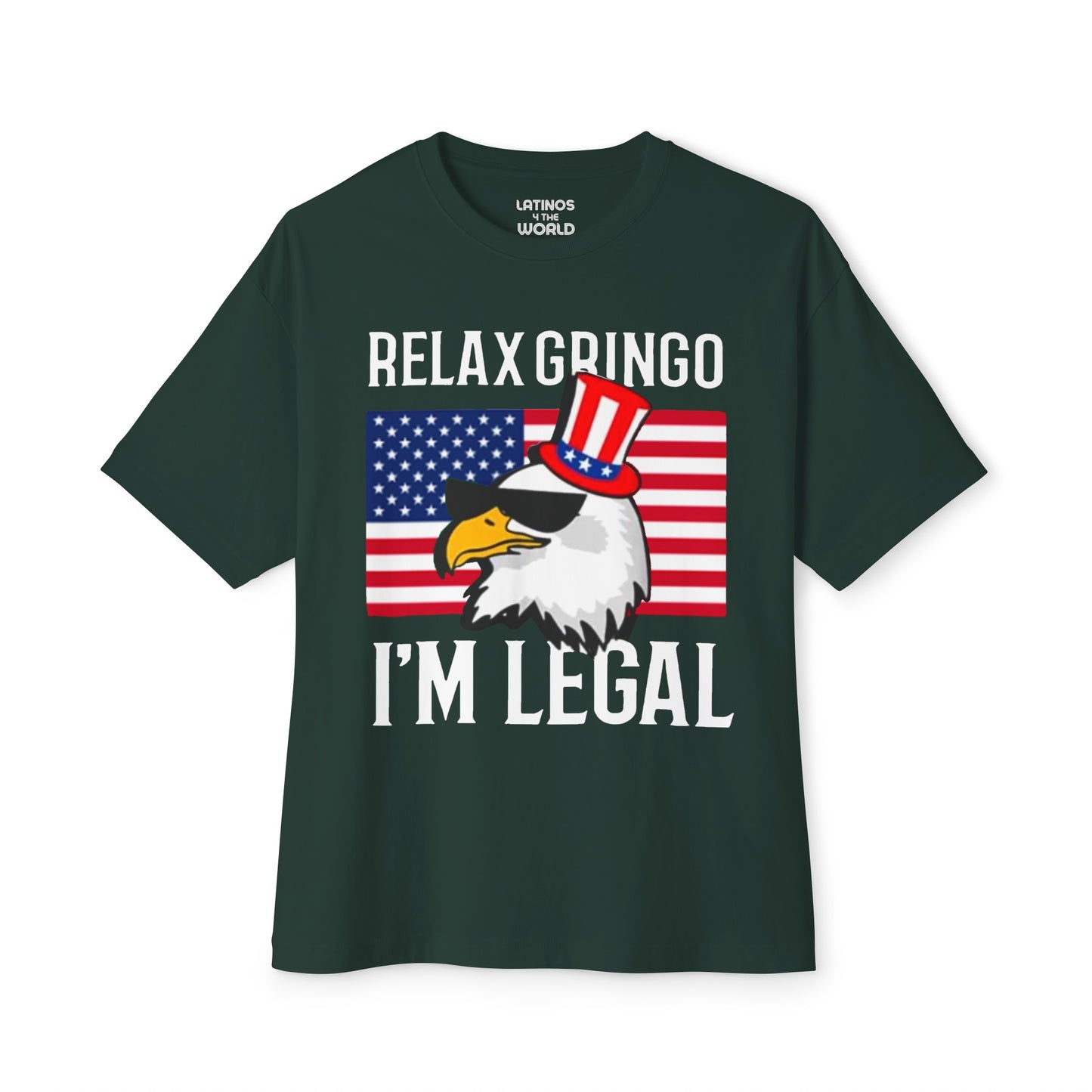 Relax Gringo, I'm Legal T-shirt | USA Edition - Funny Viral Latino Tees | Unisex - 3 Colors - Latinos 4 The World