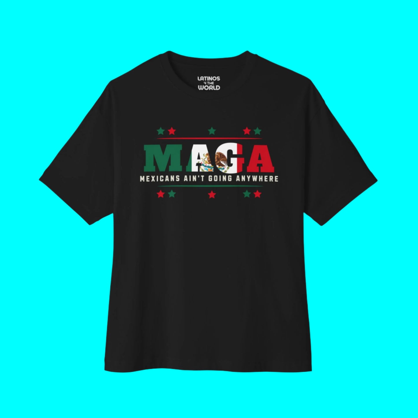 Mexicans Ain't Going Anywhere V1 T-shirt | Latino Funny Viral Tees | 3 Colors - Latinos 4 The World