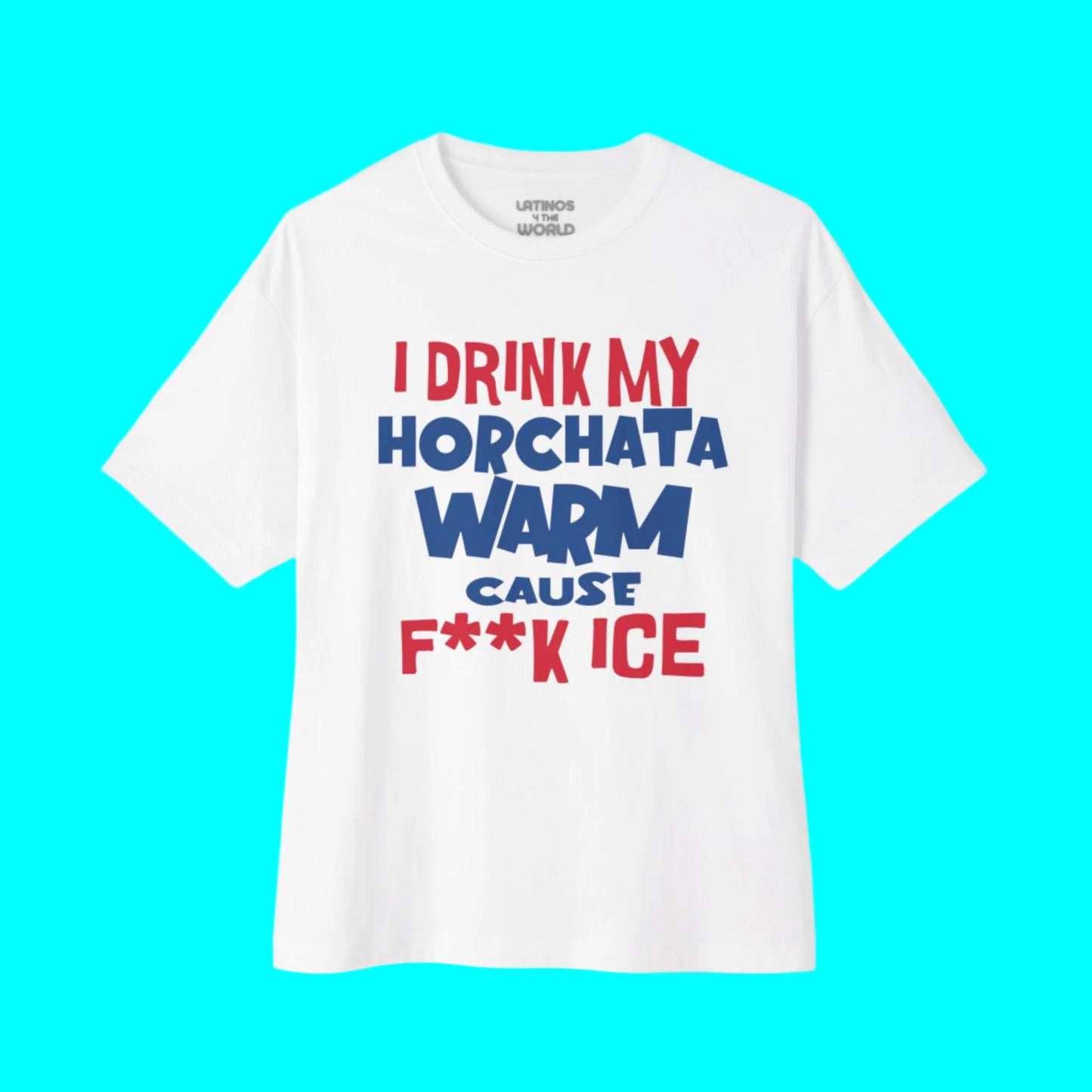 I Drink My Horchata Warm Cause F Ice T-shirt | Latino Viral Tees | 4 Colors - Latinos 4 The World