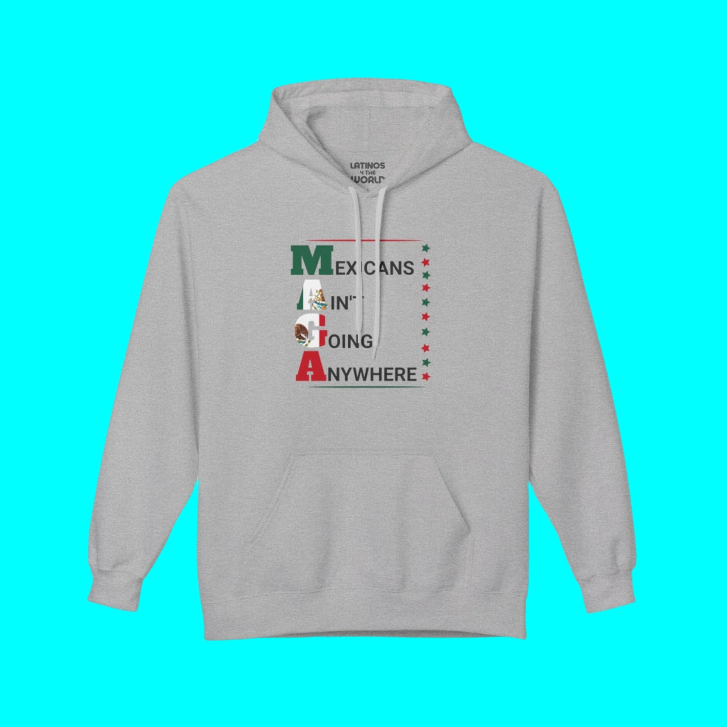 Mexicans Ain't Going Anywhere V2 Comfy Warm Hoodie | Funny Latino Pride | 3 Colors - Latinos 4 The World