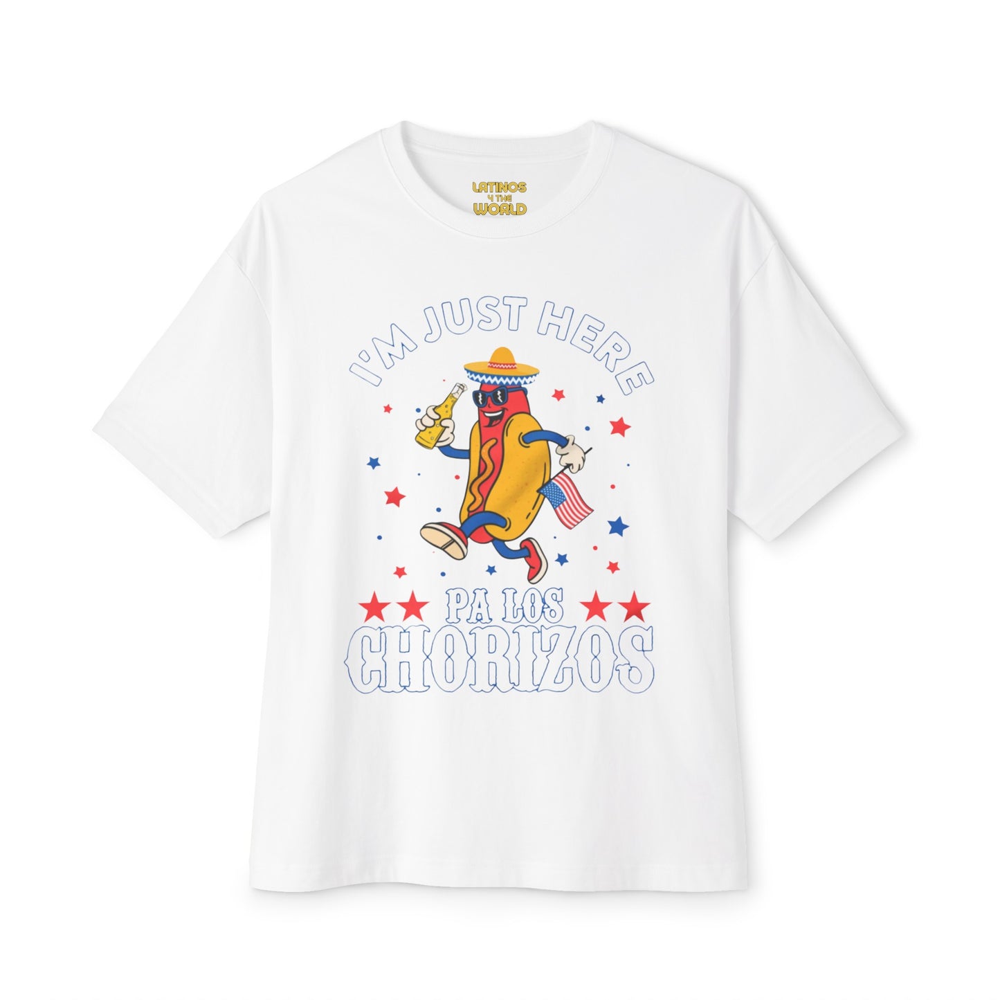 I'm Just Here Pa Los Chorizos T-shirt | USA 4th Of July Funny Latino | Unisex - 3 Colors - Latinos 4 The World
