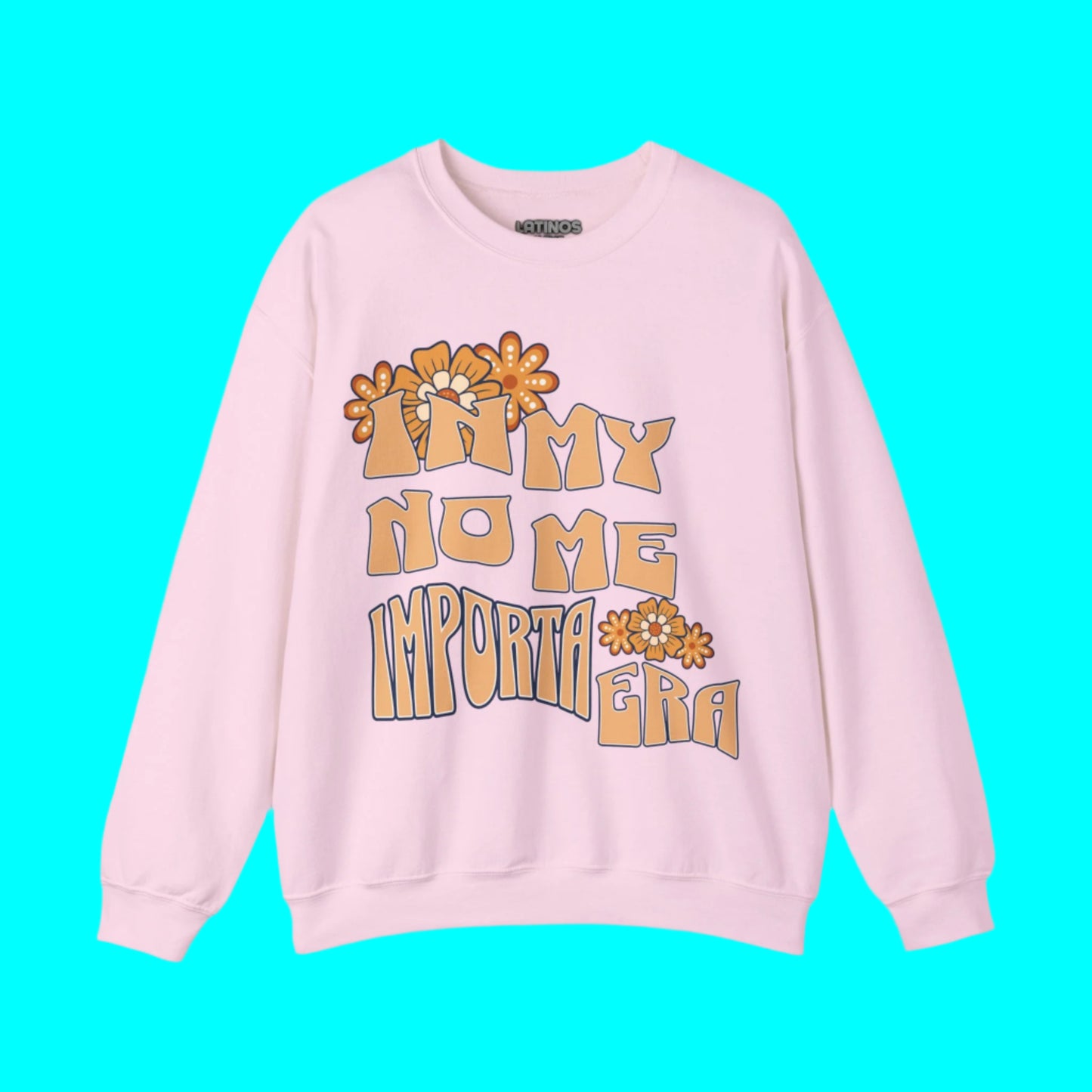 In My No Me Importa Era V2 Design Fleece Lined Crewneck | Funny Latina Viral Latino | 4 Colors - Latinos 4 The World