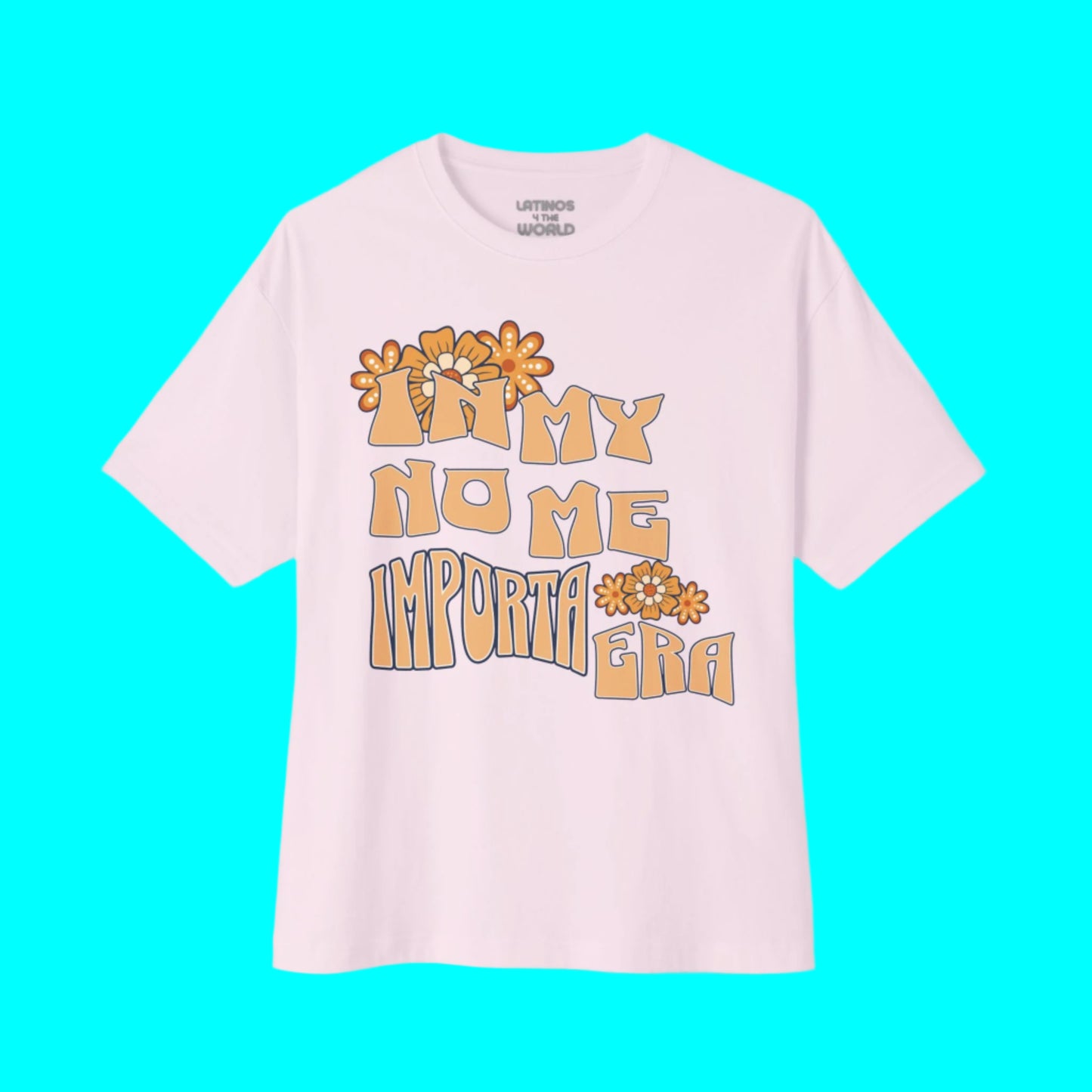 In My No Me Importa Era V2 Design T-shirt | Funny Latina Viral Latino Tees | 3 Colors - Latinos 4 The World