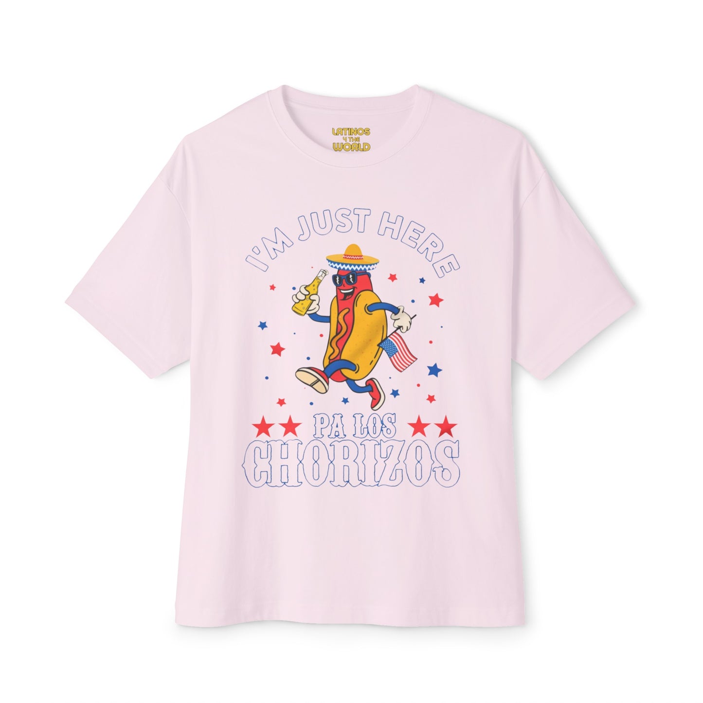 I'm Just Here Pa Los Chorizos T-shirt | USA 4th Of July Funny Latino | Unisex - 3 Colors - Latinos 4 The World
