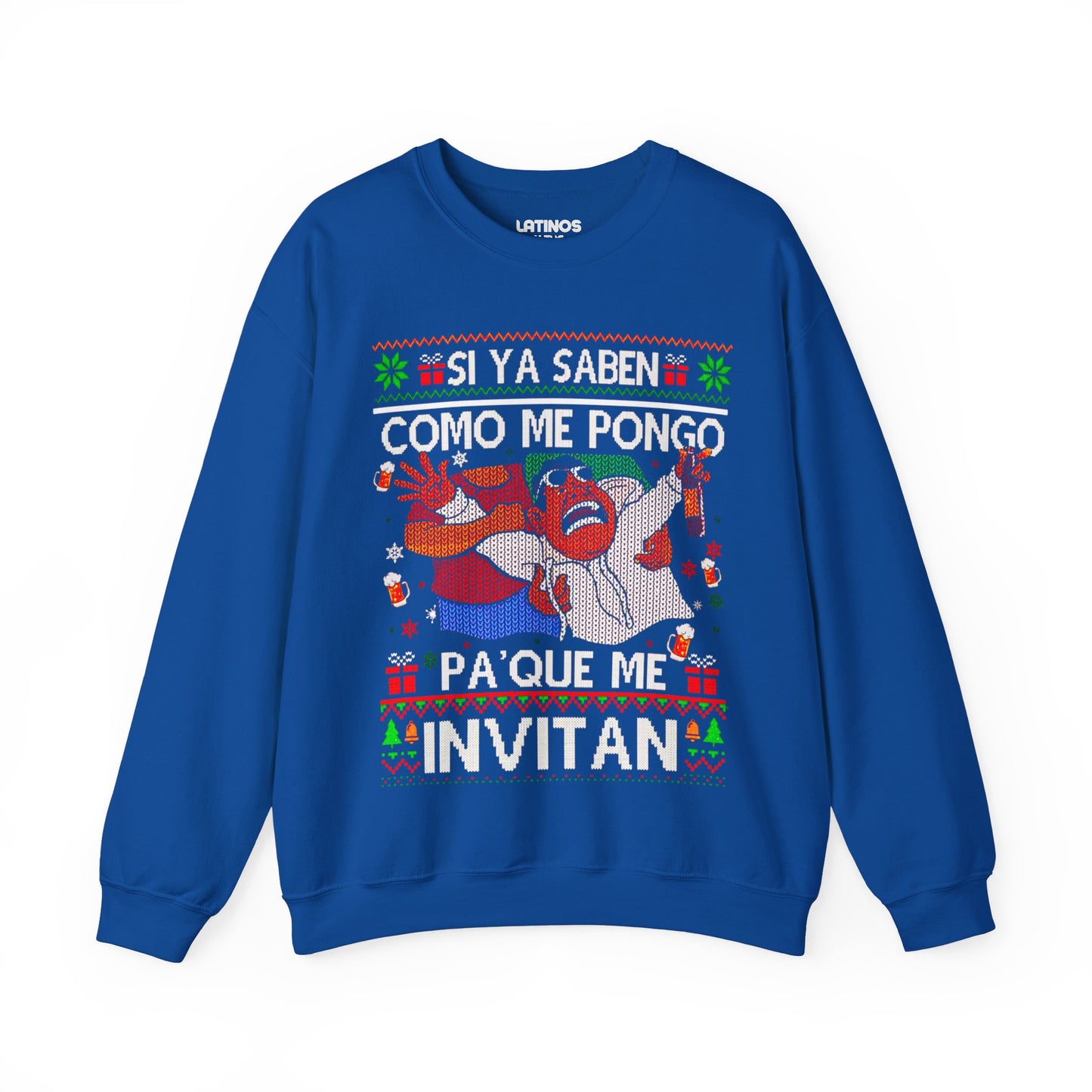 Si Ya Saben Como Me Pongo Pa Que Me Invitan Ugly Christmas Sweater | Crewneck Comfy Sweatshirt | Funny Latino Christmas Xmas | 4 Colors - Latinos 4 The World