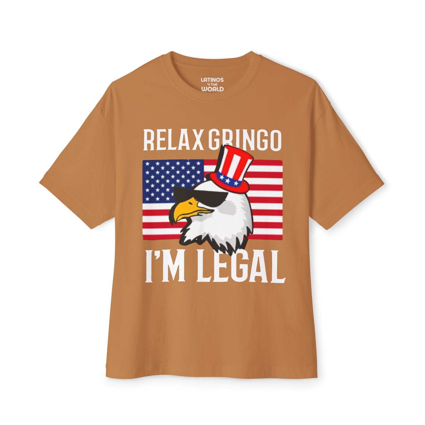 Relax Gringo, I'm Legal T-shirt | USA Edition - Funny Viral Latino Tees | Unisex - 3 Colors - Latinos 4 The World