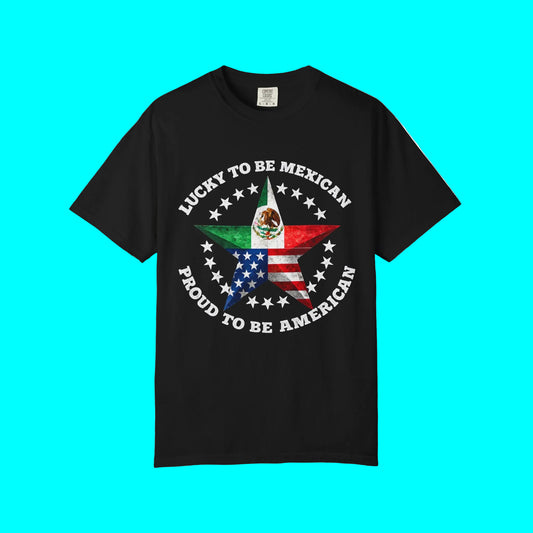 Lucky To Be Mexican, Proud To Be American T-shirt | Mexico + USA Funny Viral Latino Tees | Heavyweight Cotton