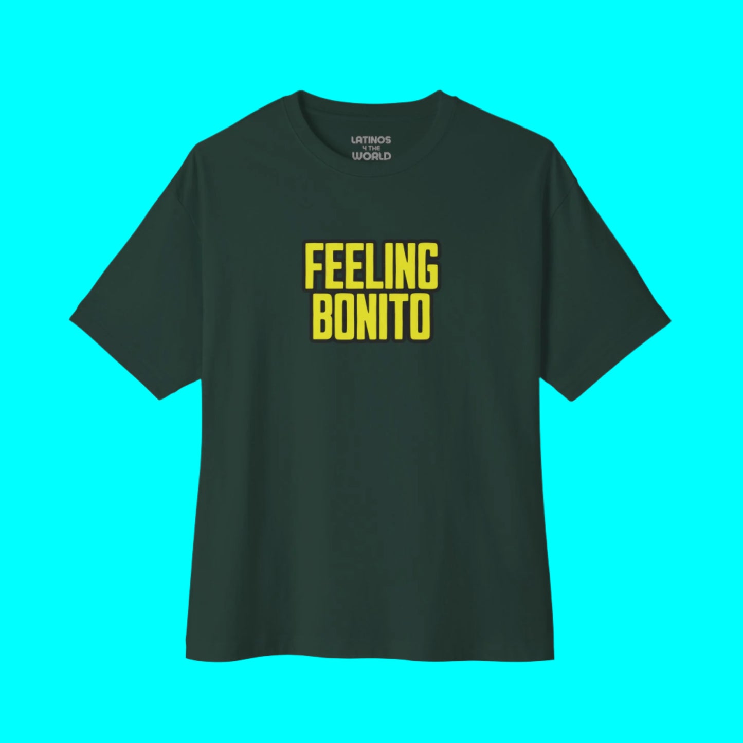 Feeling Bonito T-shirt | Funny Latino Viral Tees | 3 Colors - Latinos 4 The World
