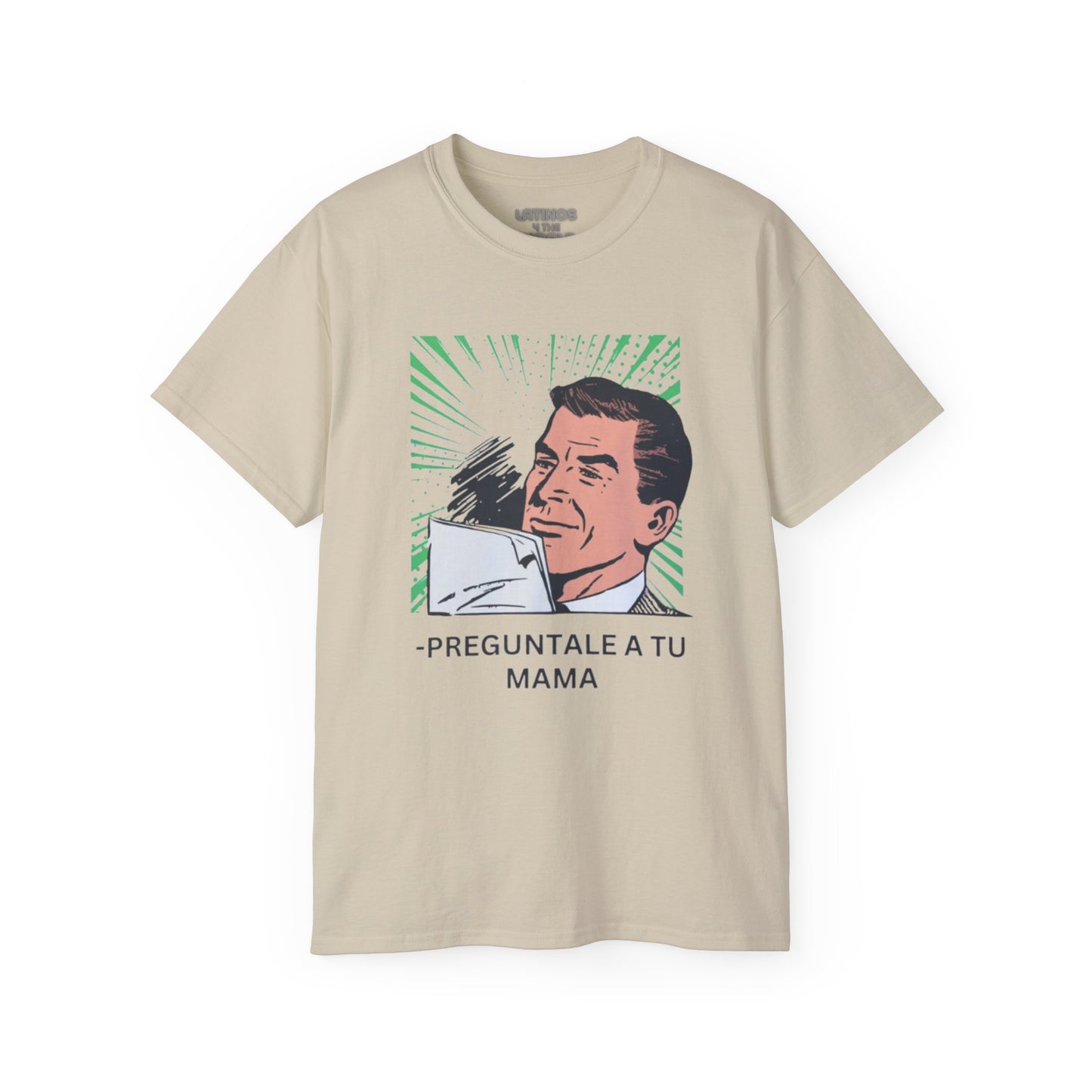 PREGUNTALE A TU MAMA T-shirt | Father's Day Gift | 4 Colors - Latinos 4 The World
