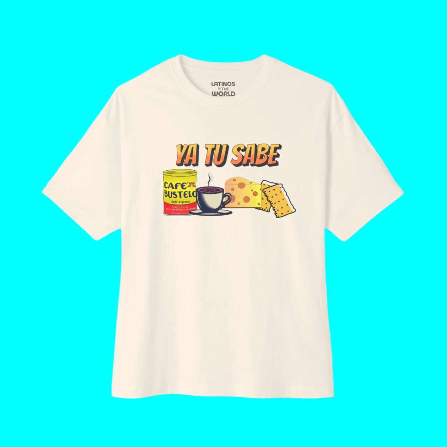 Ya Tu Sabe Bustelo Cafe Galletas Queso T-shirt | Coffee, Crackers, Cheese Latino Pride Funny Viral Tees