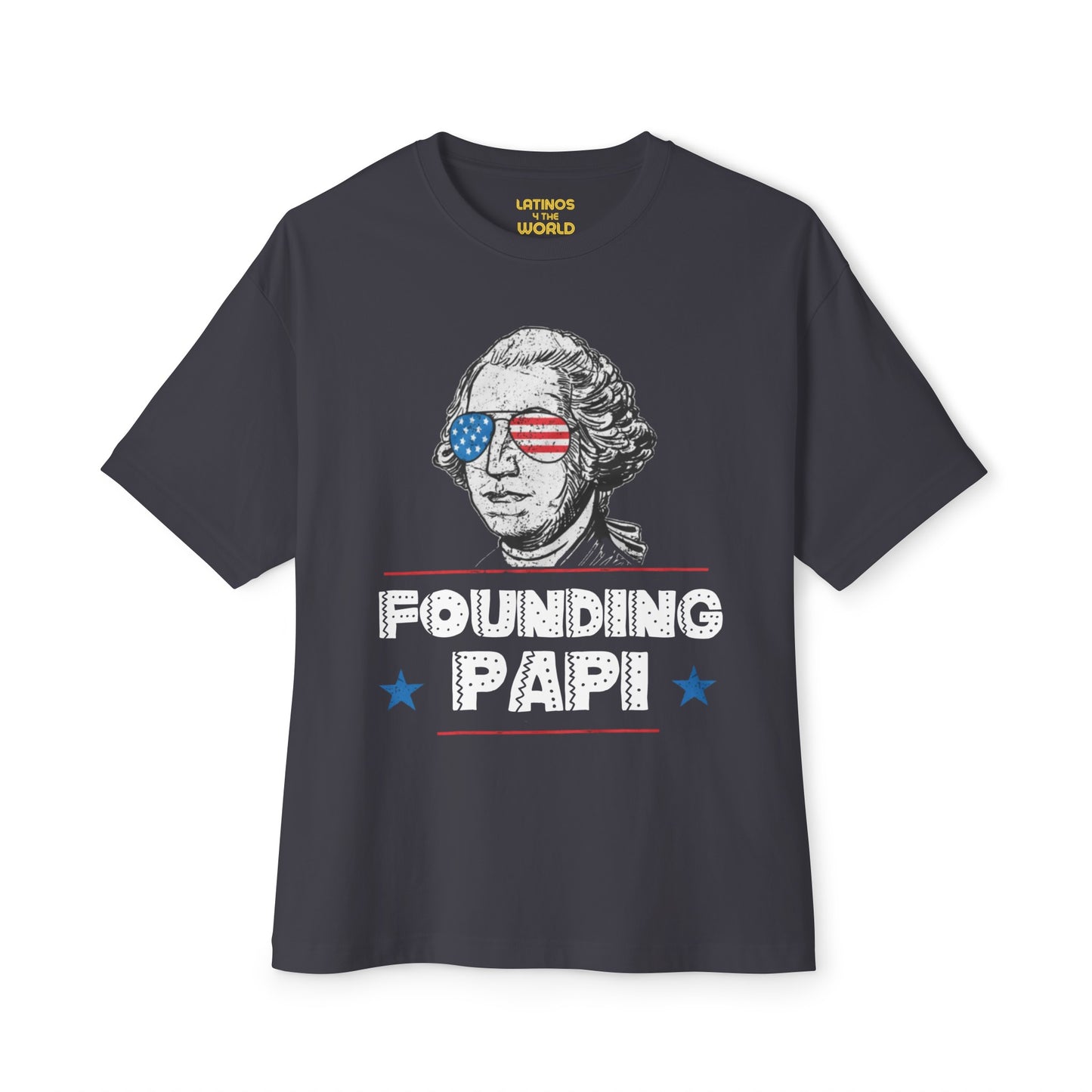 Founding Papi George Washington T-shirt | 4th Of July Funny Viral Latino Tees | Unisex - 4 Colors - Latinos 4 The World