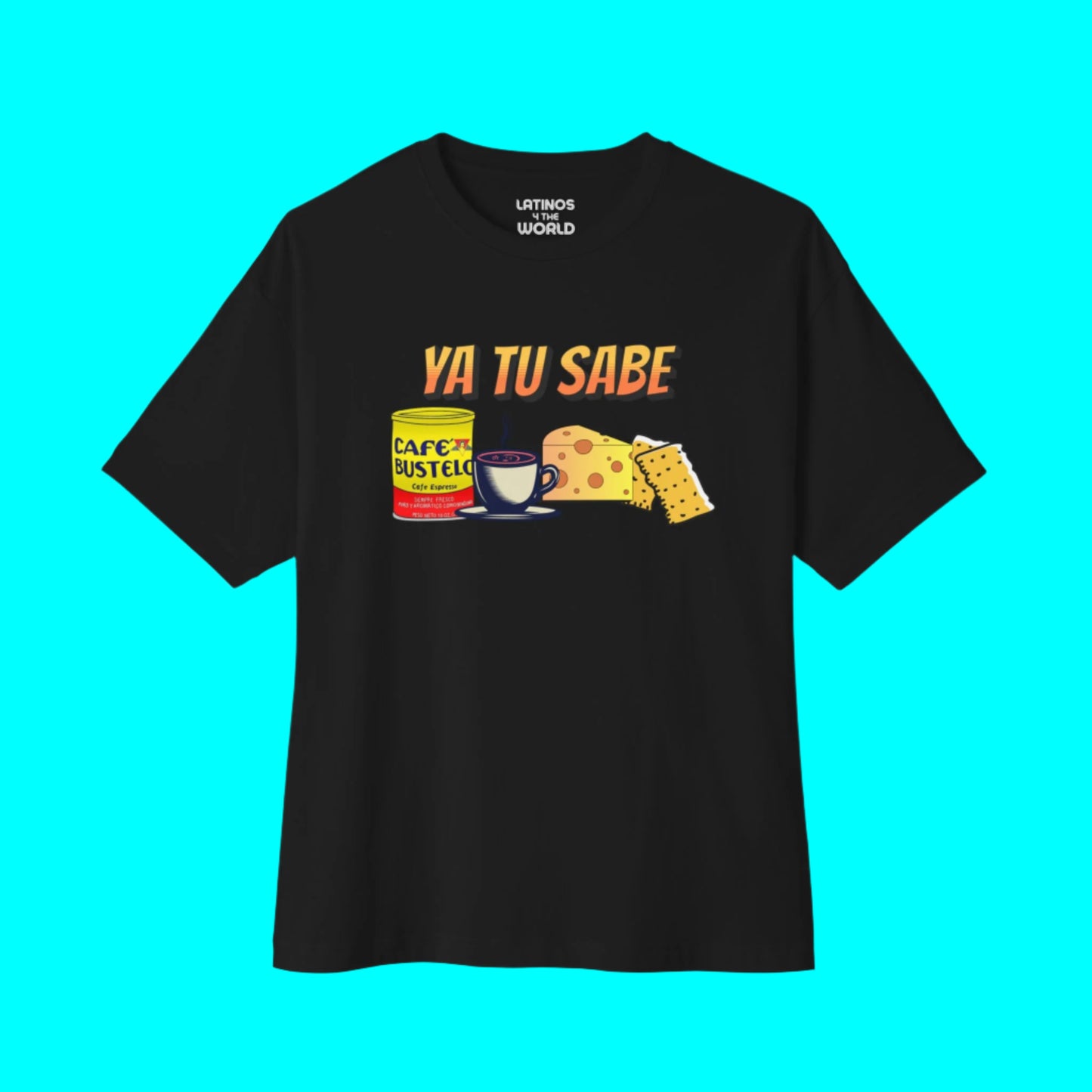 Ya Tu Sabe Bustelo Cafe Galletas Queso T-shirt | Coffee, Crackers, Cheese Latino Pride Funny Viral Tees