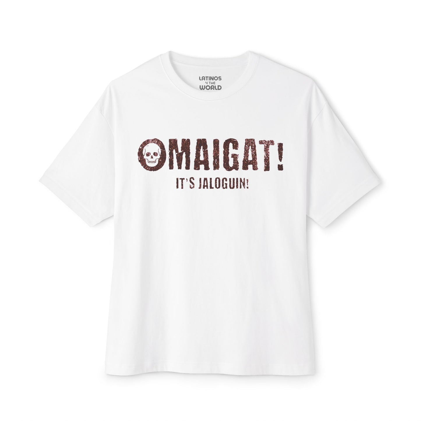 Omaigat! It's Jaloguin Latino T-shirt | OMG Halloween, Boo Scary Spooky Horror Costume Latino | Unisex - 3 Colors - Latinos 4 The World