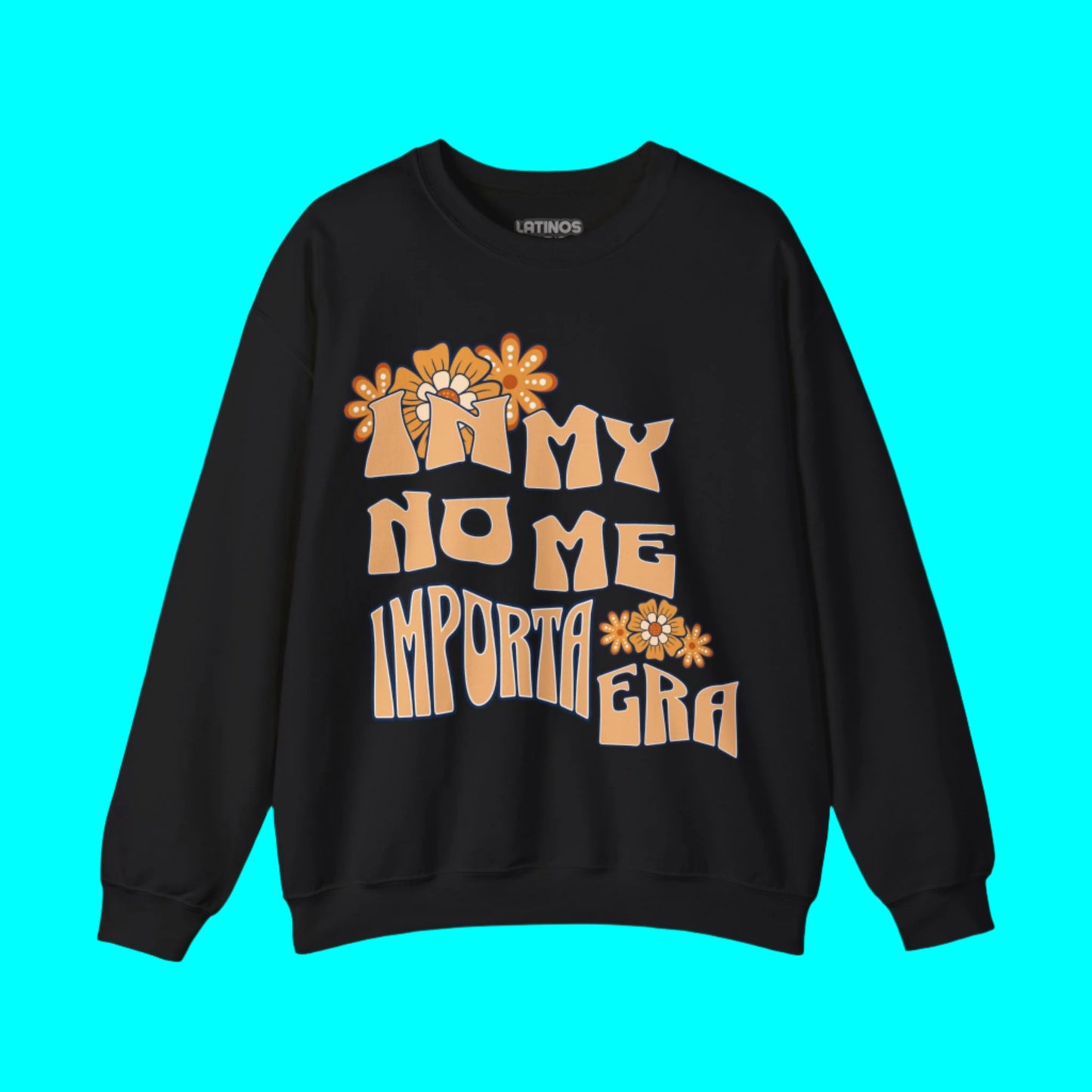 In My No Me Importa Era V2 Design Fleece Lined Crewneck | Funny Latina Viral Latino | 4 Colors - Latinos 4 The World