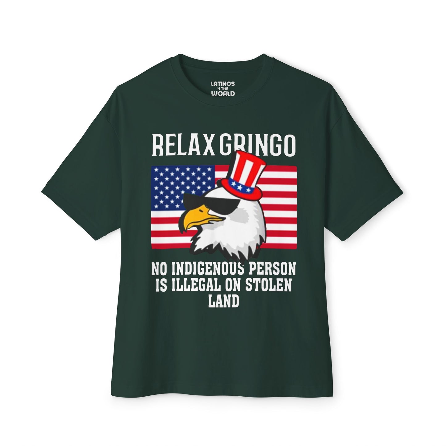 Relax Gringo, No Indigenous Person Is Illegal on Stolen Land T-shirt | USA Edition - Funny Viral Latino Tees | Unisex - 3 Colors - Latinos 4 The World
