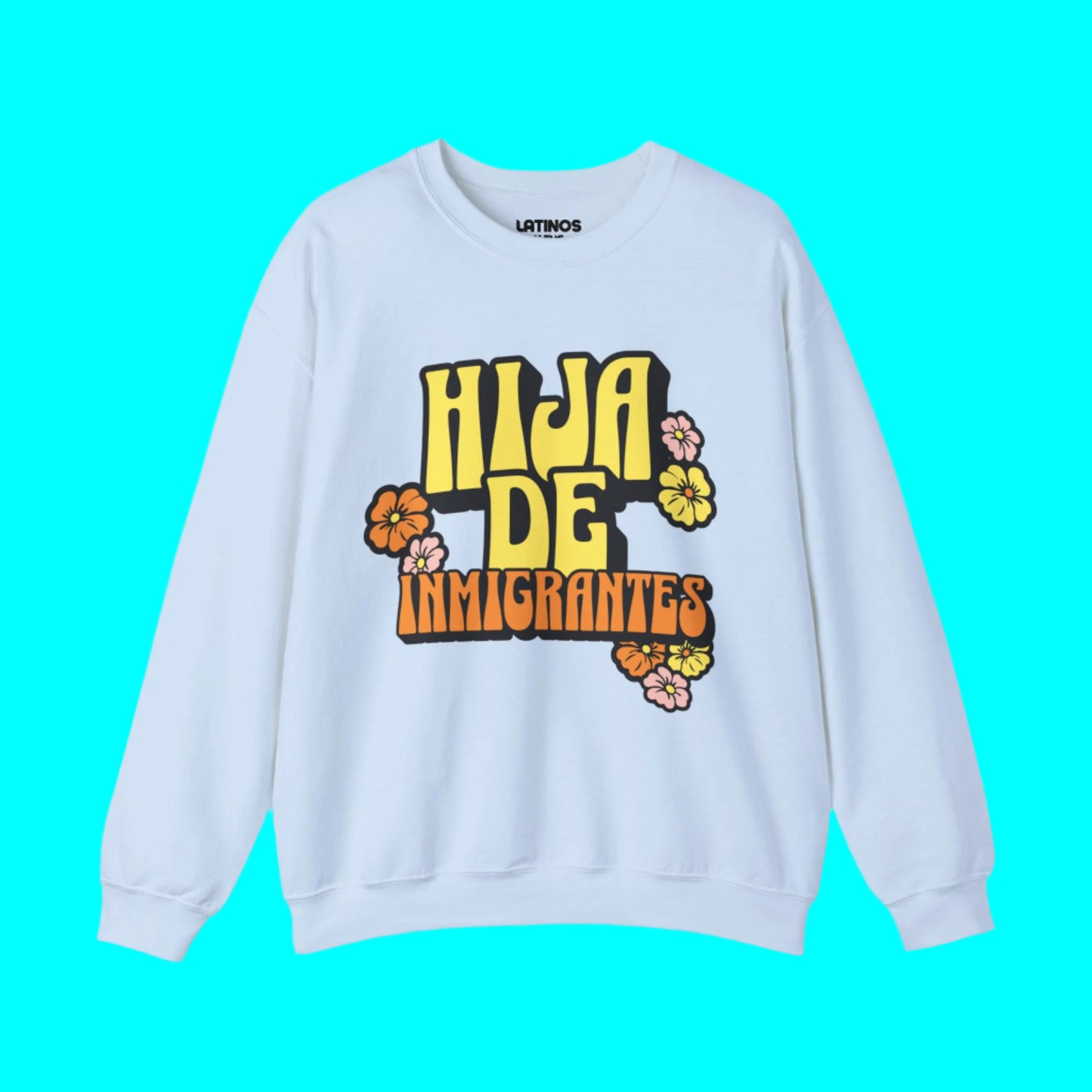 Hija De Inmigrantes Comfy Latina Fleece Lined Crewneck | Cute Pretty Funny Latino | 3 Colors - Latinos 4 The World