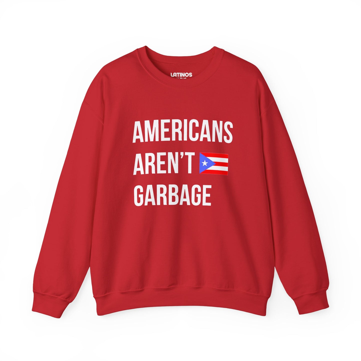 Americans Aren't Garbage Puerto Rican Pride Crewneck Sweatshirt | PR Se Respeta Flag Boriqua | Funny Latino | 4 Colors Available - Latinos 4 The World