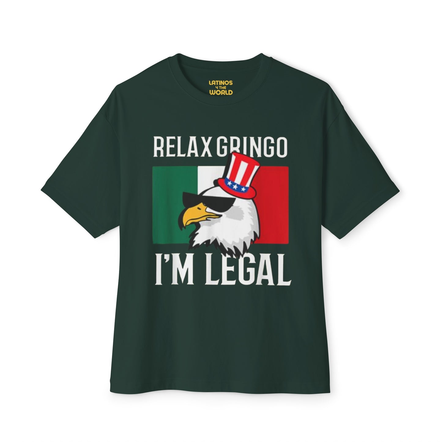 Relax Gringo, I'm Legal T-shirt | Mexico + USA Funny Viral Latino Tees | Unisex - 3 Colors - Latinos 4 The World