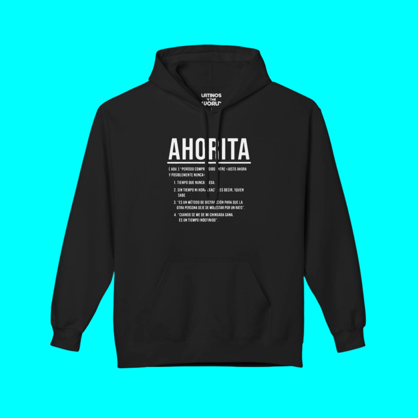 AHORITA Definition, Tiempo Que Nunca Llega Comfy Warm Hoodie | Funny Latino Pride | LATINOS 4 THE WORLD