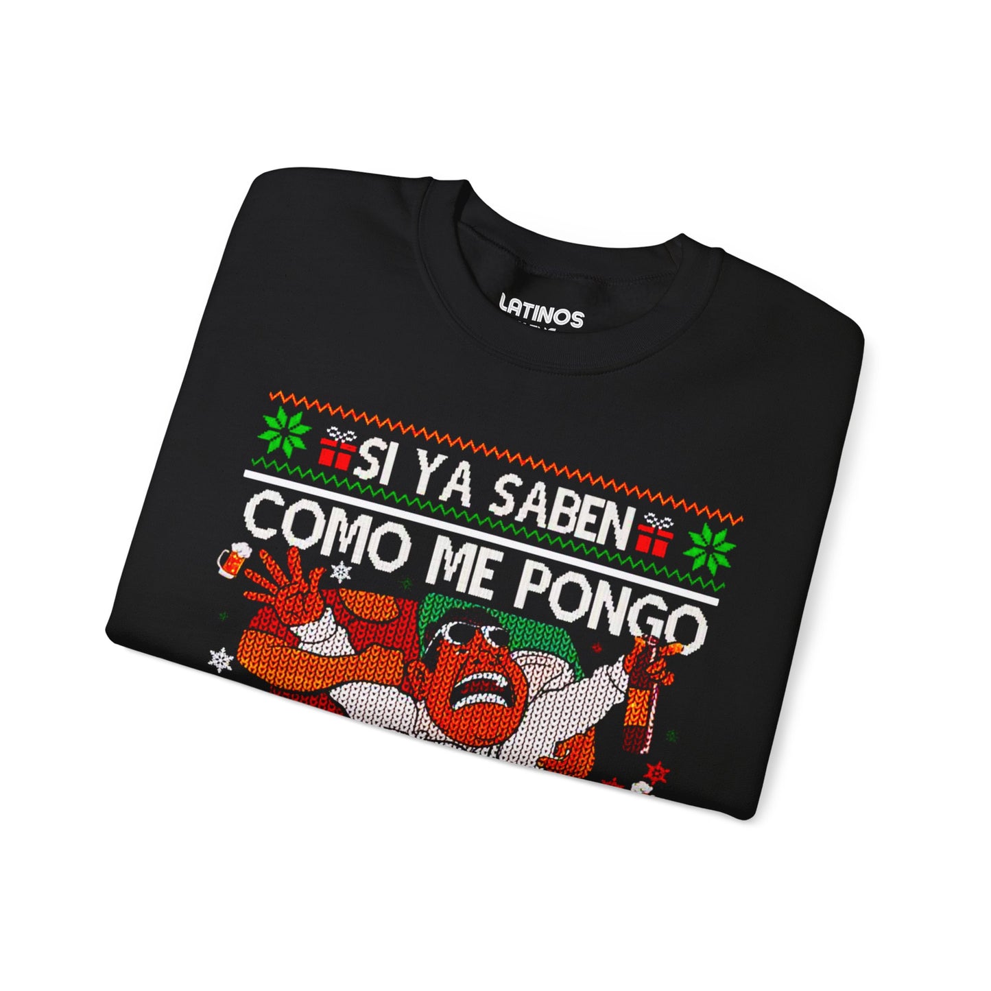 Si Ya Saben Como Me Pongo Pa Que Me Invitan Ugly Christmas Sweater | Crewneck Comfy Sweatshirt | Funny Latino Christmas Xmas | 4 Colors - Latinos 4 The World