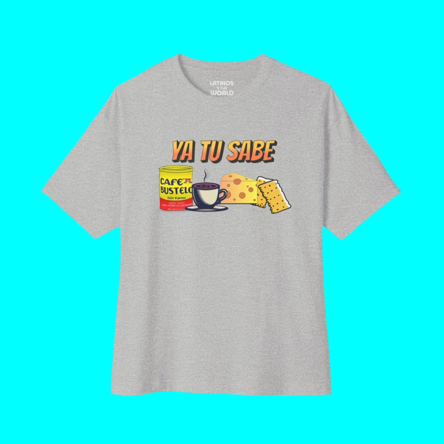 Ya Tu Sabe Bustelo Cafe Galletas Queso T-shirt | Coffee, Crackers, Cheese Latino Pride Funny Viral Tees