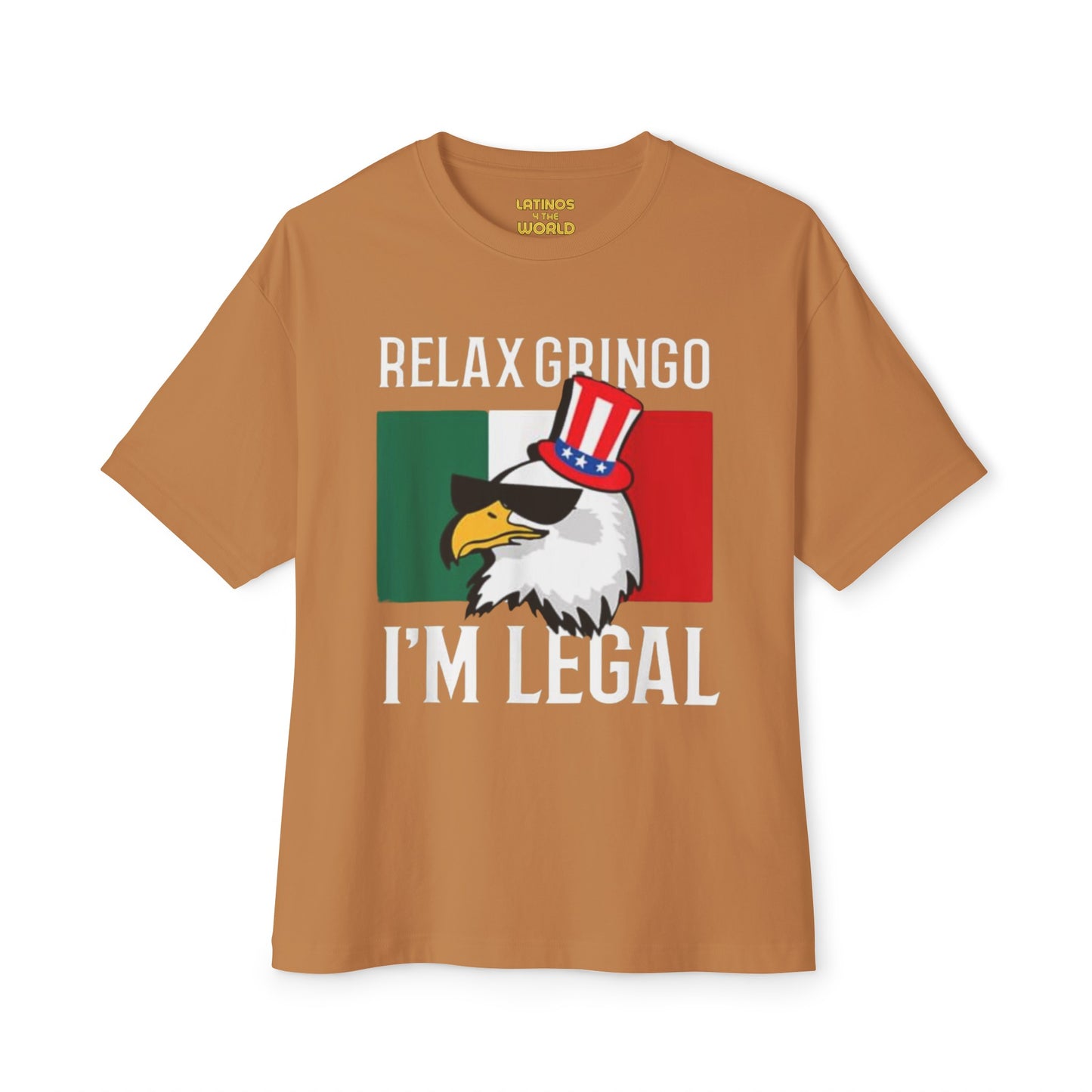 Relax Gringo, I'm Legal T-shirt | Mexico + USA Funny Viral Latino Tees | Unisex - 3 Colors - Latinos 4 The World
