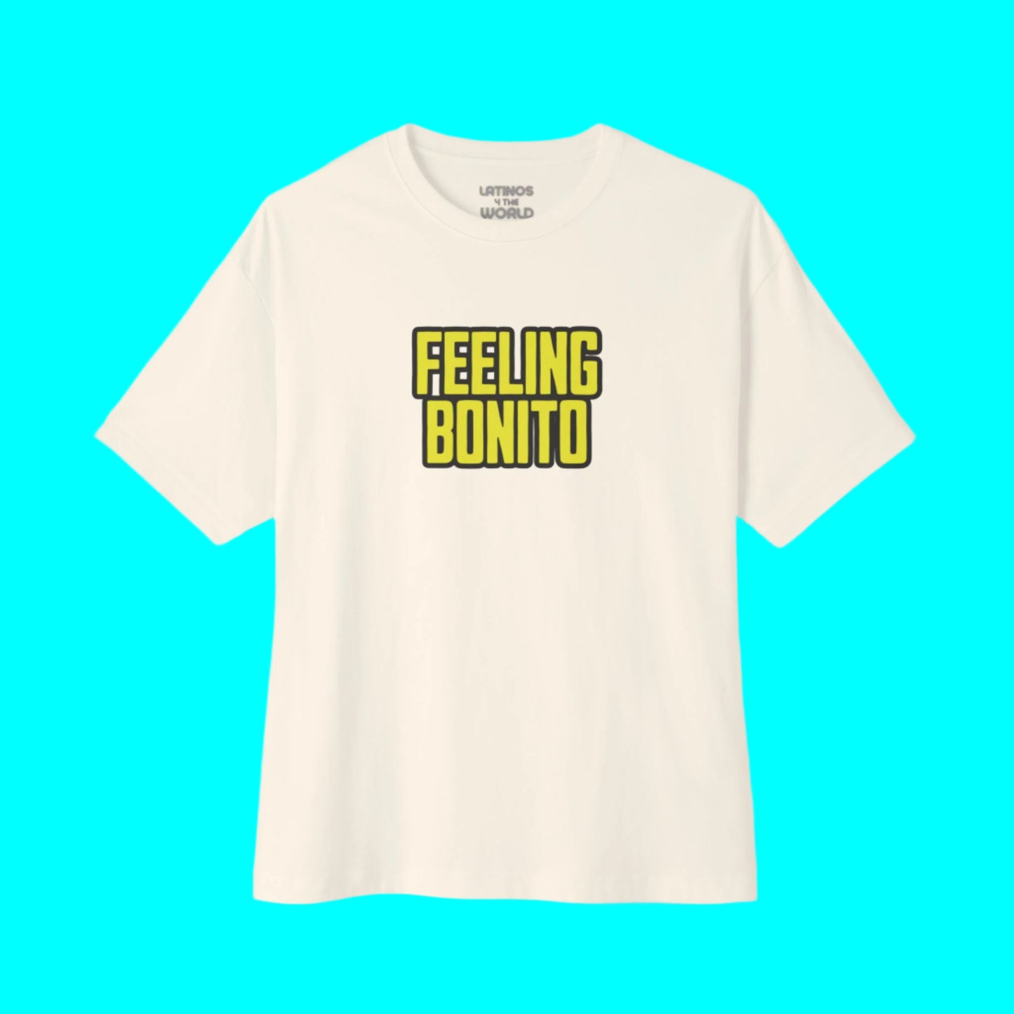 Feeling Bonito T-shirt | Funny Latino Viral Tees | 3 Colors - Latinos 4 The World