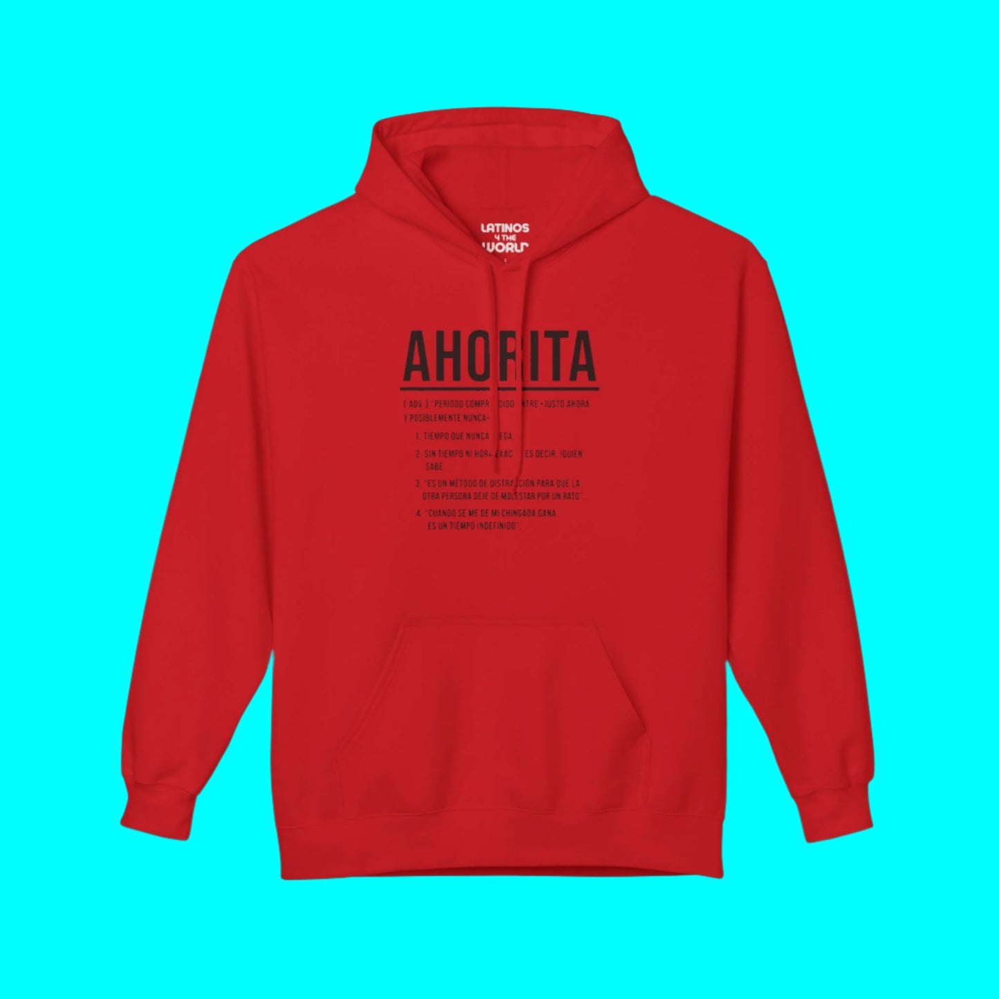 AHORITA Definition, Tiempo Que Nunca Llega Comfy Warm Hoodie | Funny Latino Pride | LATINOS 4 THE WORLD