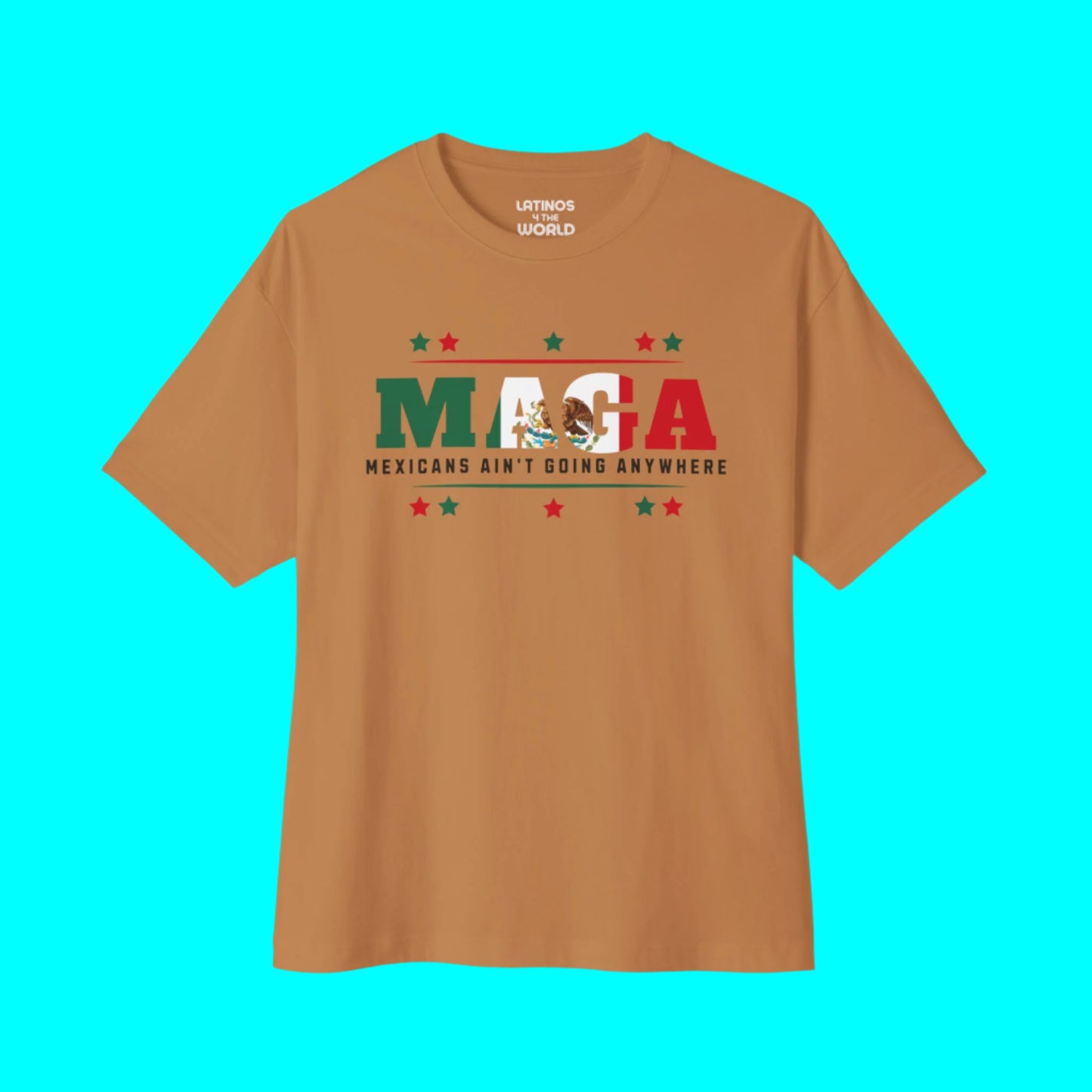 Mexicans Ain't Going Anywhere V1 T-shirt | Latino Funny Viral Tees | 3 Colors - Latinos 4 The World