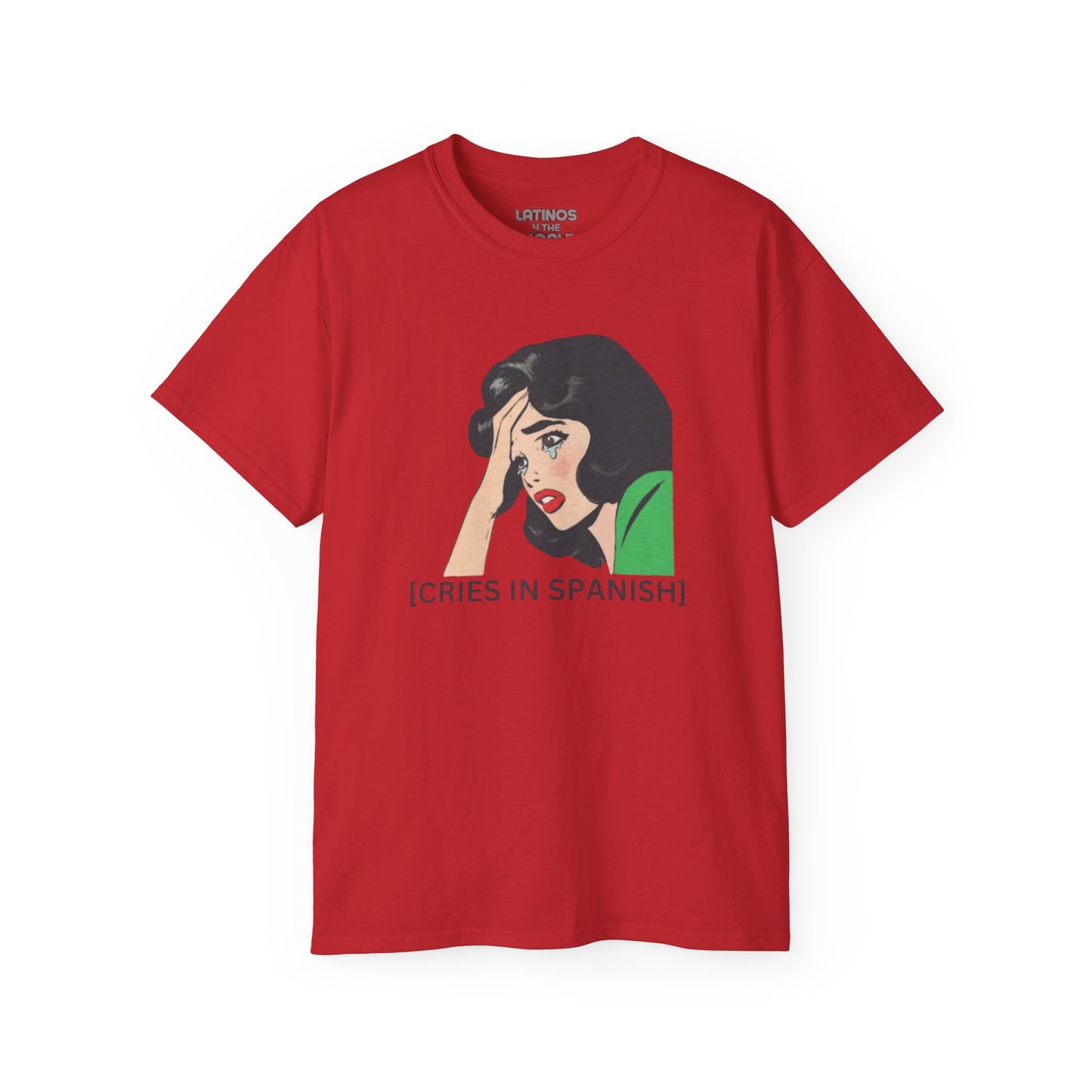 Telenovela Cries in Spanish T-shirt | Heavy Cotton | 5 Colors - Latinos 4 The World