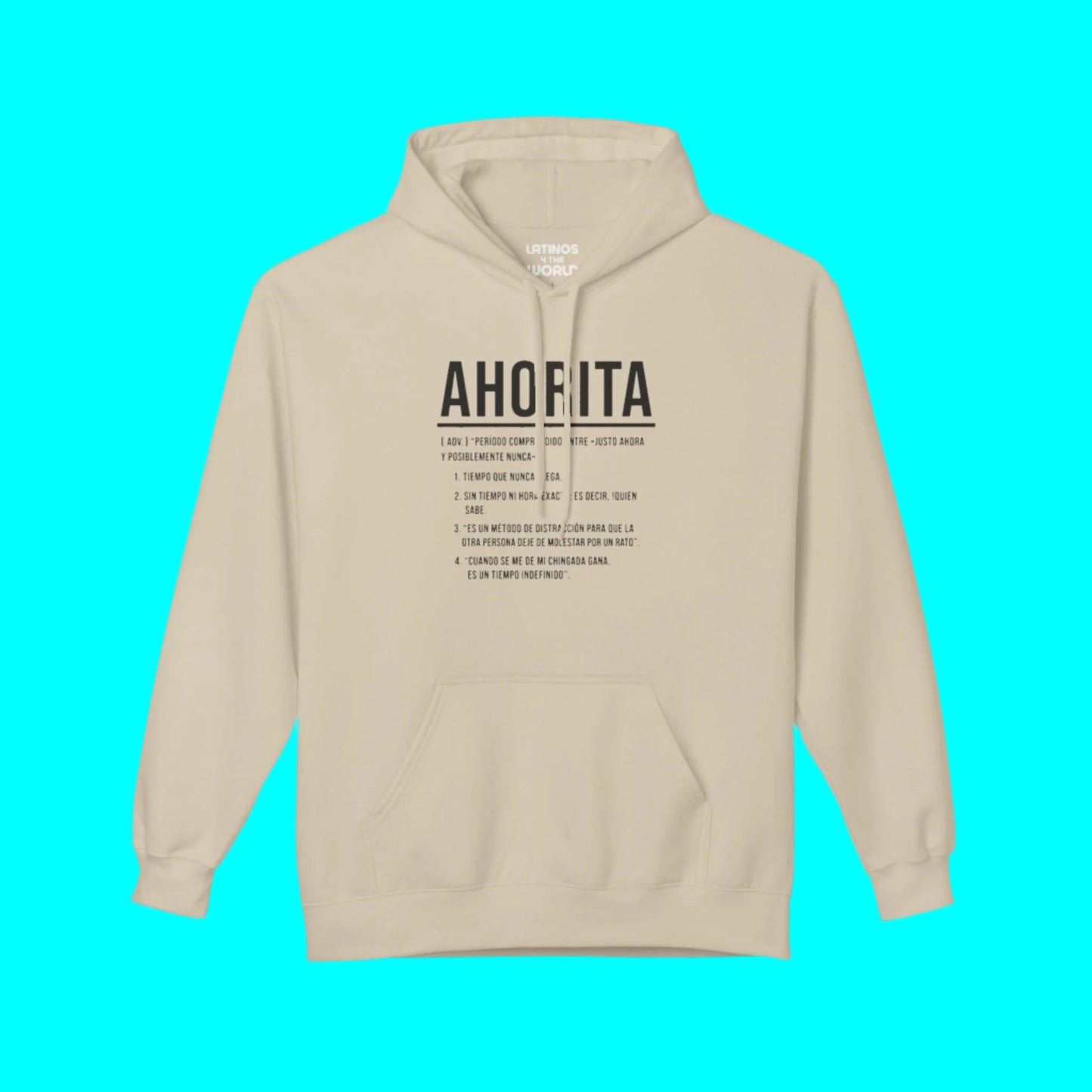 AHORITA Definition, Tiempo Que Nunca Llega Comfy Warm Hoodie | Funny Latino Pride | LATINOS 4 THE WORLD