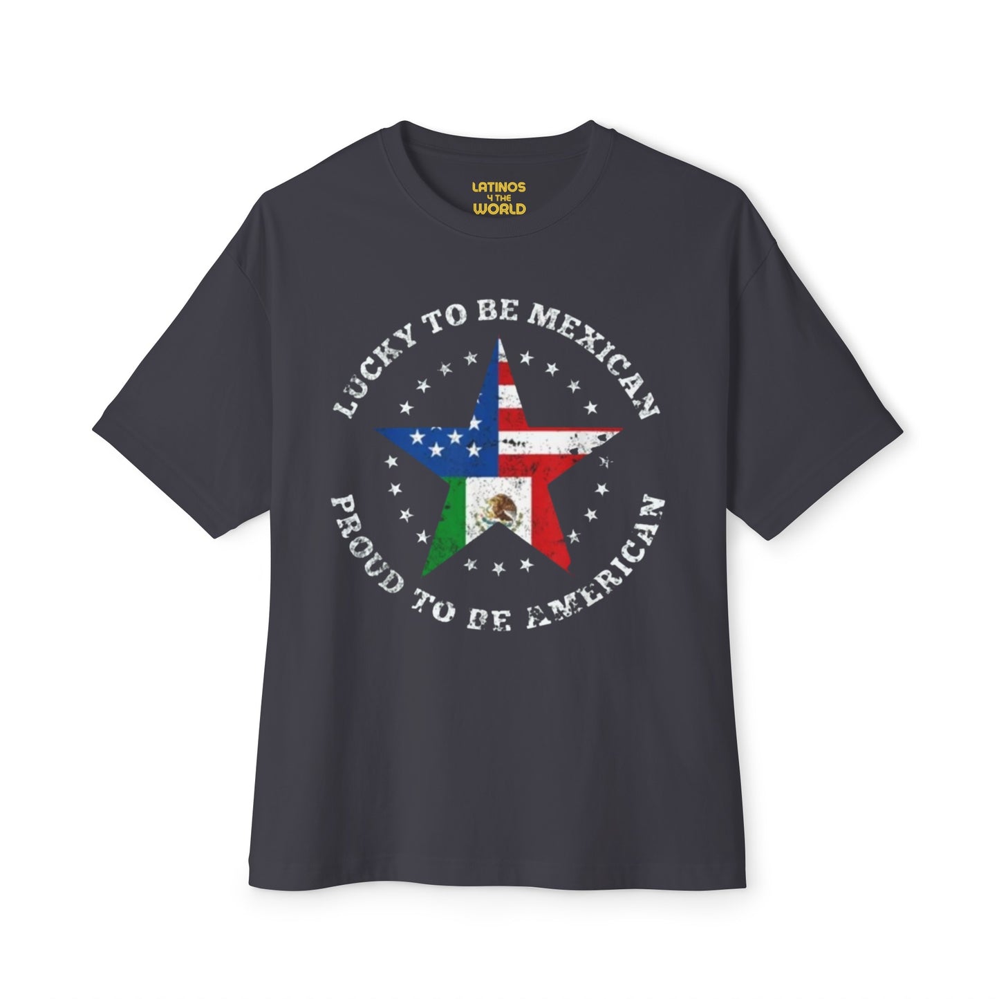 Lucky To Be Mexican, Proud To Be American T-shirt | Mexico + USA Funny Viral Latino Tees | Unisex - 3 Colors - Latinos 4 The World