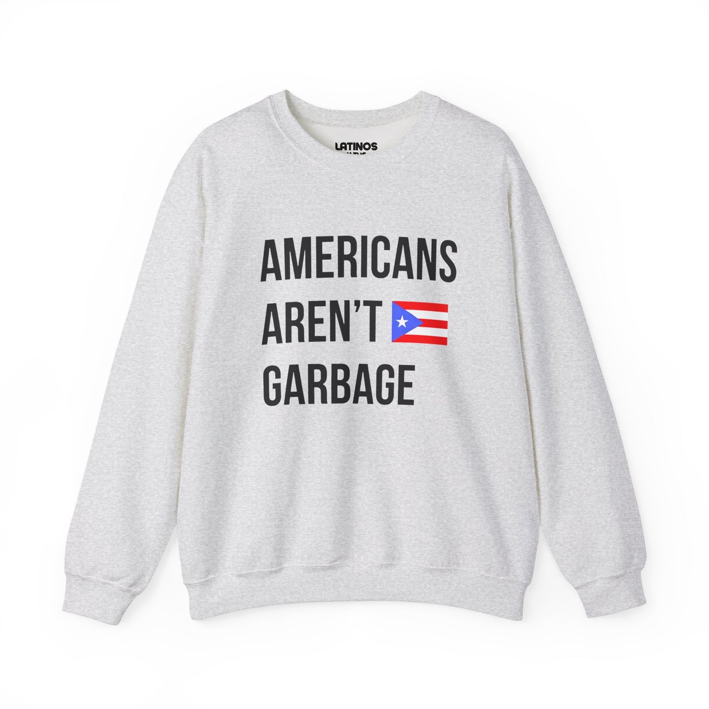 Americans Aren't Garbage Puerto Rican Pride Crewneck Sweatshirt | PR Se Respeta Flag Boriqua | Funny Latino | 4 Colors Available - Latinos 4 The World