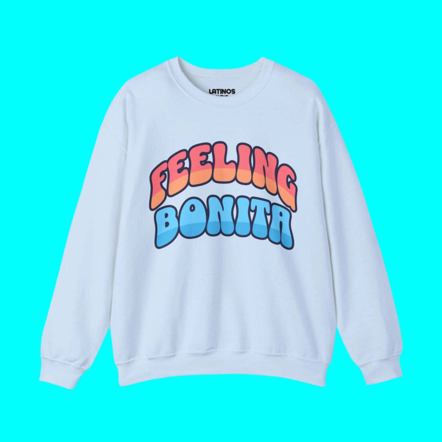 Feeling Bonita Viral Latina Fleece Lined Crewneck | Cute Pretty Comfy Funny Latino | 3 Colors - Latinos 4 The World