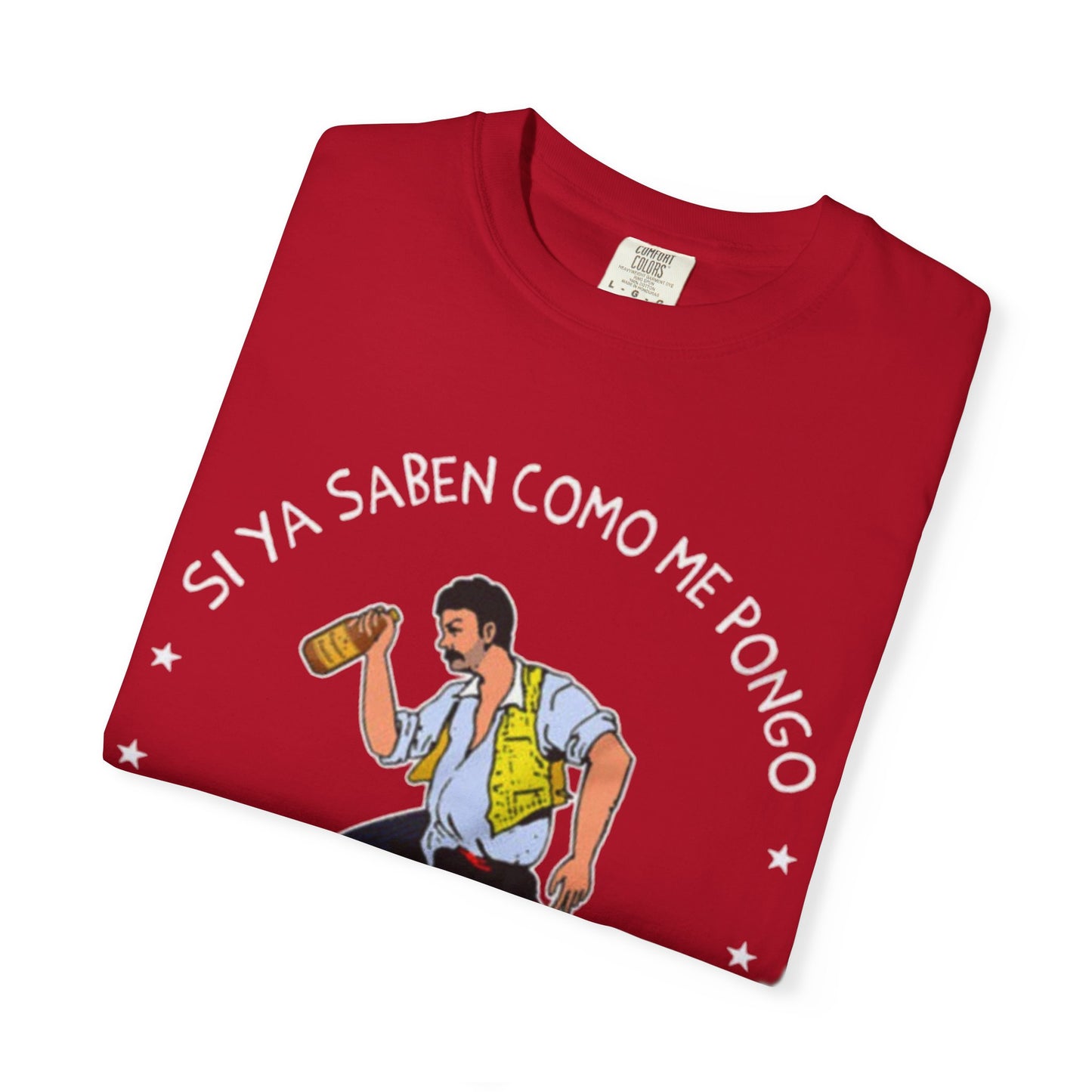 Si Ya Saben Como Me Pongo T-shirt | Heavy Cotton | 5 Colors