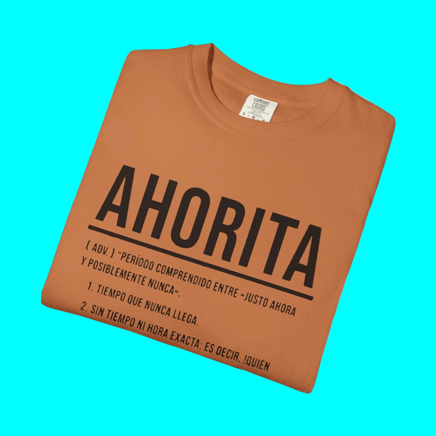 AHORITA Definition, Tiempo Que Nunca Llega T-shirt | Funny Viral Latino Tees | Unisex - 4 Colors