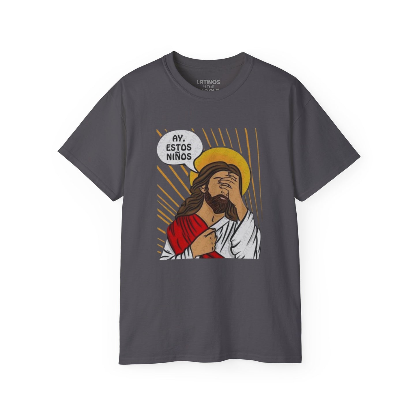 "AY, ESTOS Niños" Jesus Christ T-shirt | Father's Day Funny Gift | 4 Colors - Latinos 4 The World