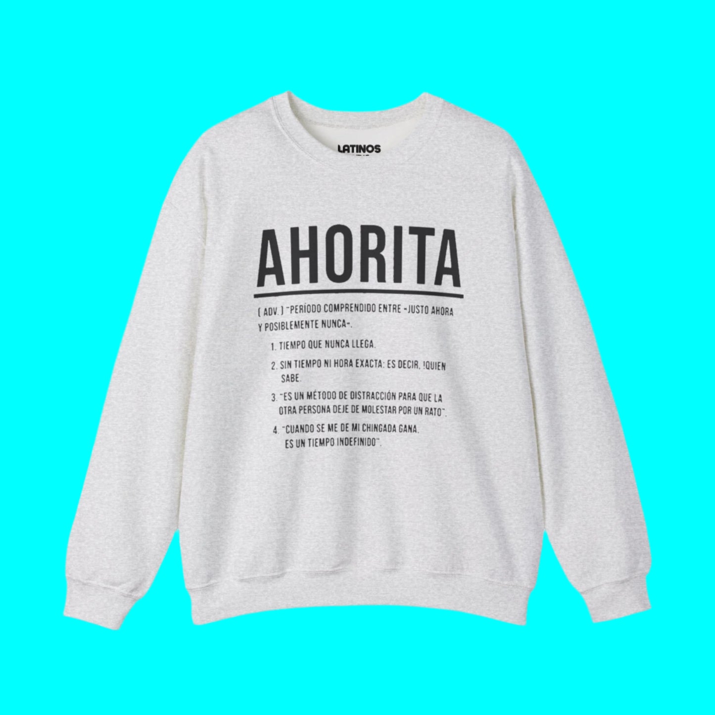 AHORITA Definition, Tiempo Que Nunca Llega Crewneck Sweater | Funny Viral Latino Sayings | 3 Colors