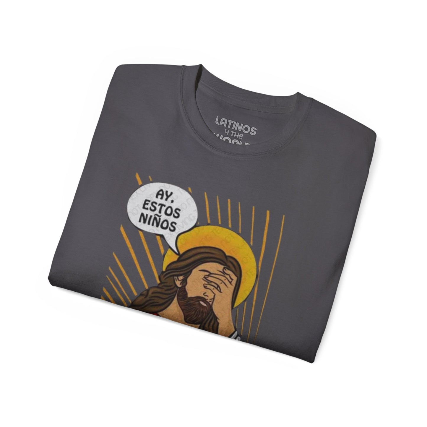 "AY, ESTOS Niños" Jesus Christ T-shirt | Father's Day Funny Gift | 4 Colors - Latinos 4 The World