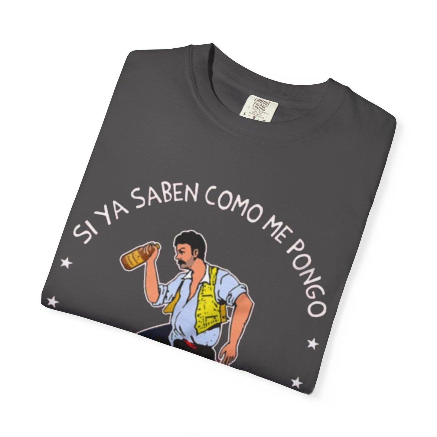 Si Ya Saben Como Me Pongo T-shirt | Heavy Cotton | 5 Colors
