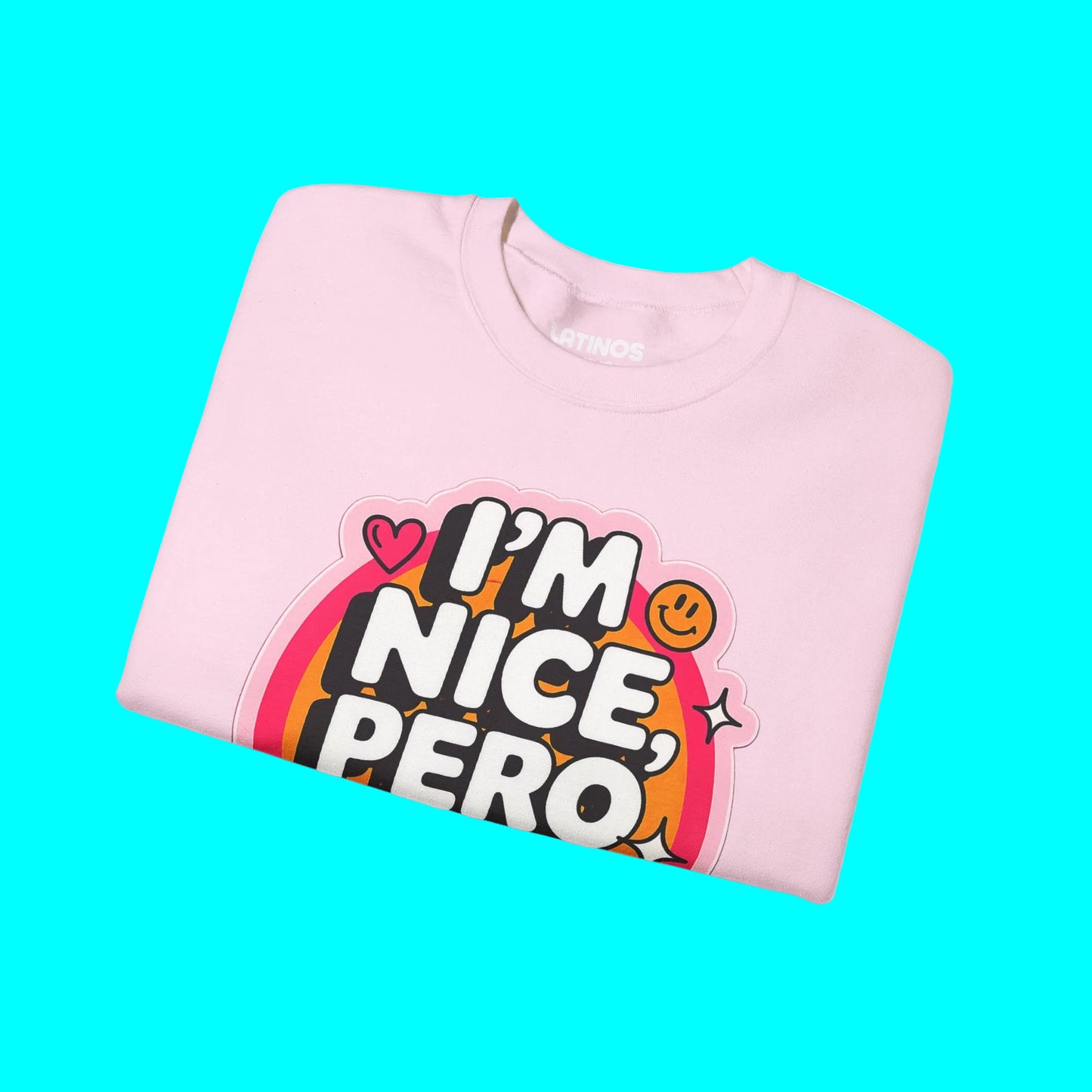 I'm Nice Pero No Te Pases Comfy Crewneck Sweatshirt | Fleece-Lined Funny Viral Latino Empowerment Pride | 3 Colors