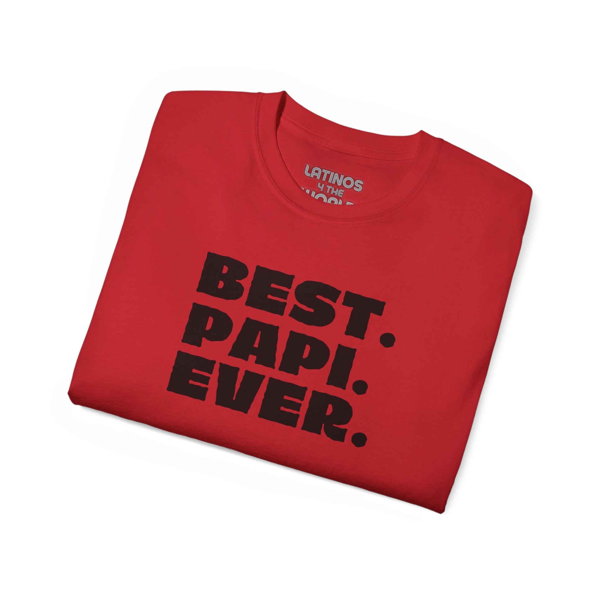 BEST PAPI EVER T-Shirt | Father's Day Gift - Viral Funny Latino Sayings | 4 Colors - Latinos 4 The World