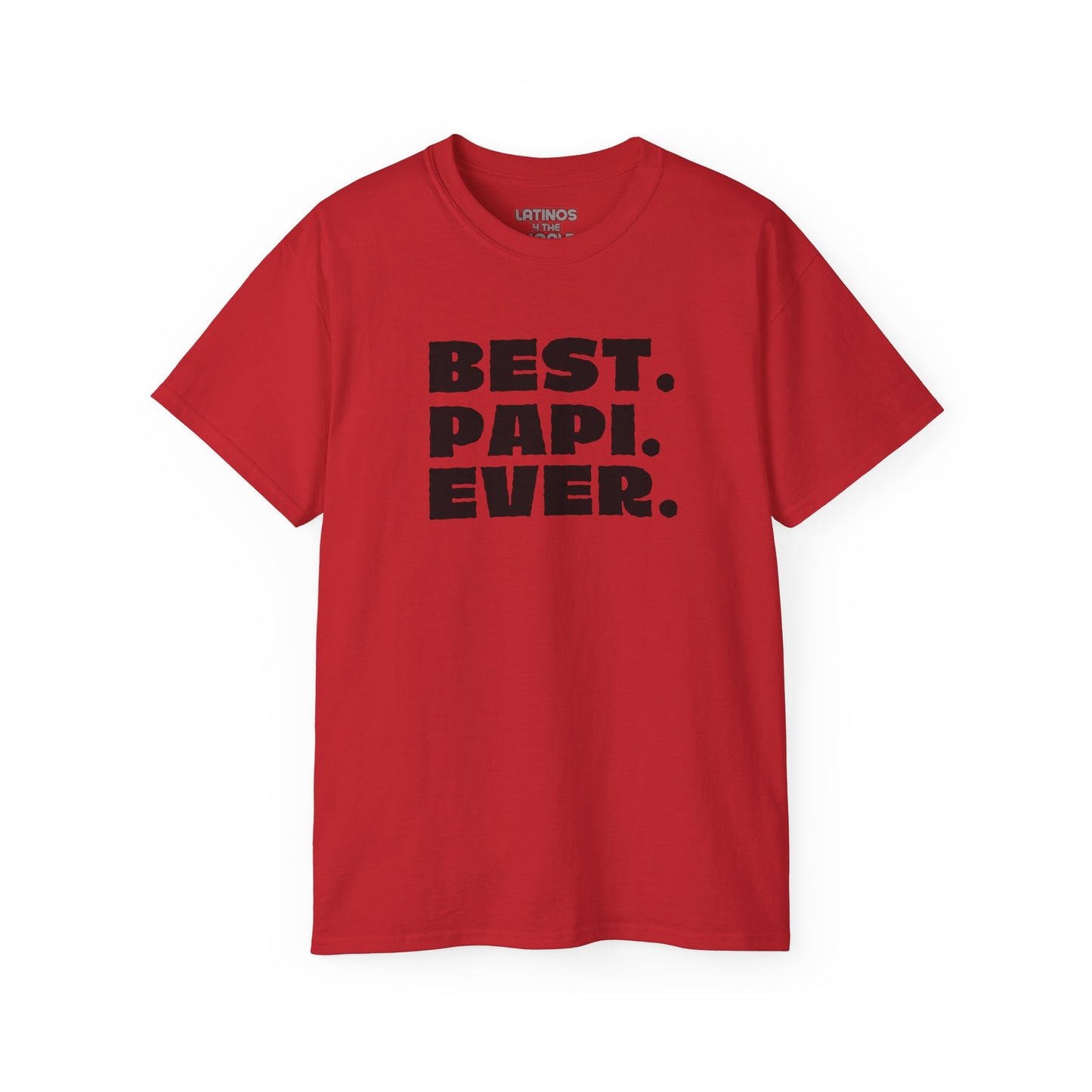 BEST PAPI EVER T-Shirt | Father's Day Gift - Viral Funny Latino Sayings | 4 Colors - Latinos 4 The World