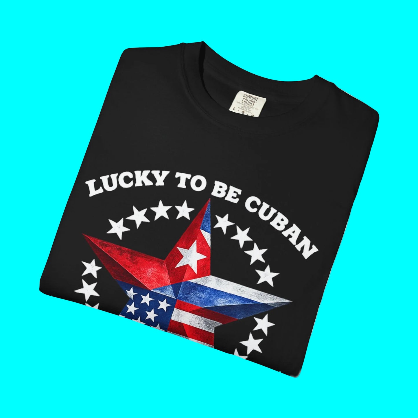 Black t-shirt with 'Lucky to be Cuban' design featuring a star and flag on a white background