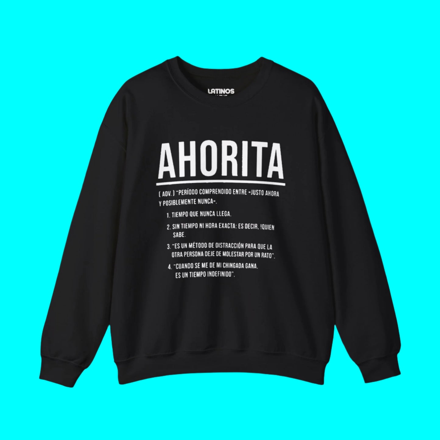 AHORITA Definition, Tiempo Que Nunca Llega Crewneck Sweater | Funny Viral Latino Sayings | 3 Colors