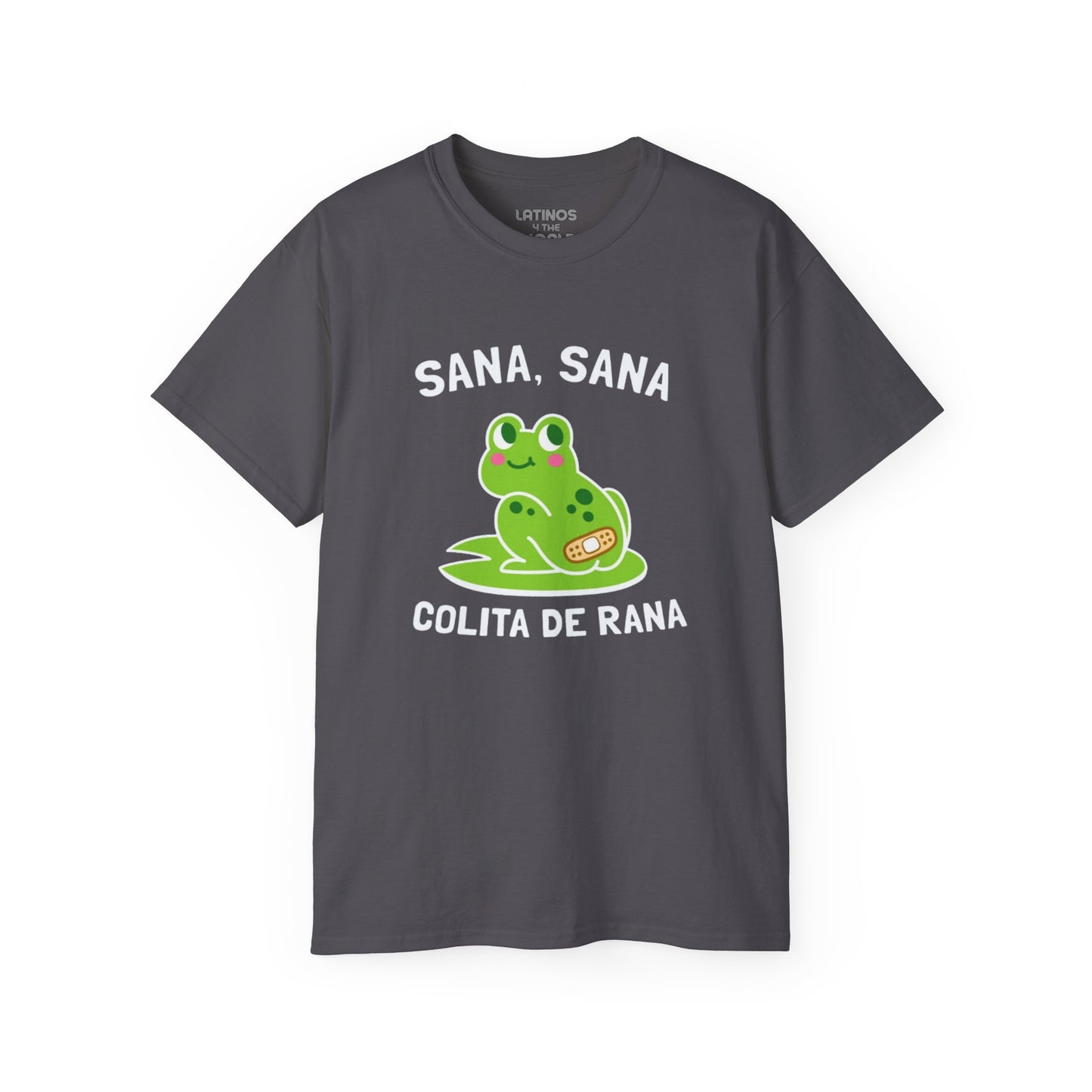 Sana Sana, Colita De Rana | Heavy Cotton T-shirt | 5 Colors - Latinos 4 The World