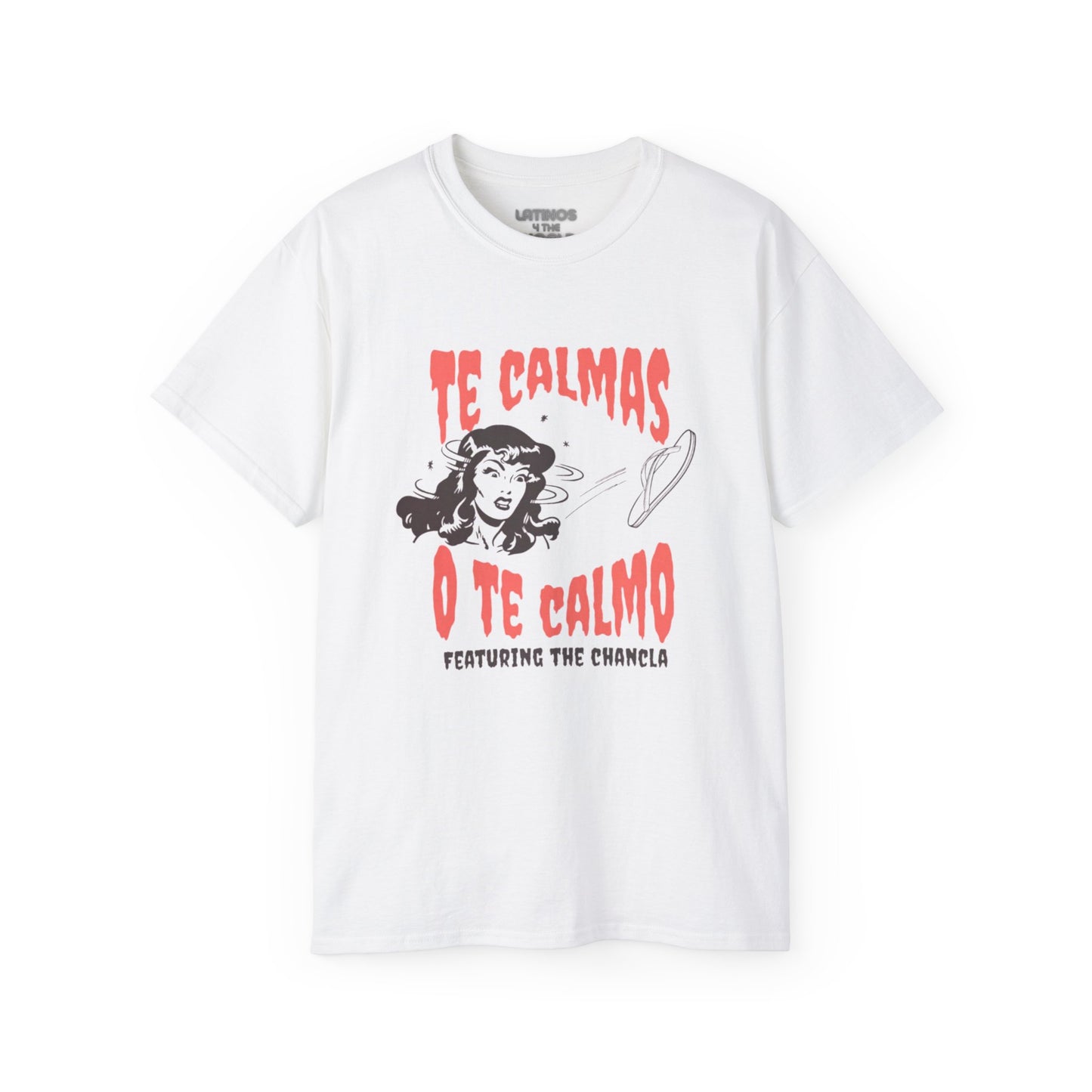 Te Calmas O Te Calmo Featuring The Chancla T-shirt | 4 Colors - Latinos 4 The World