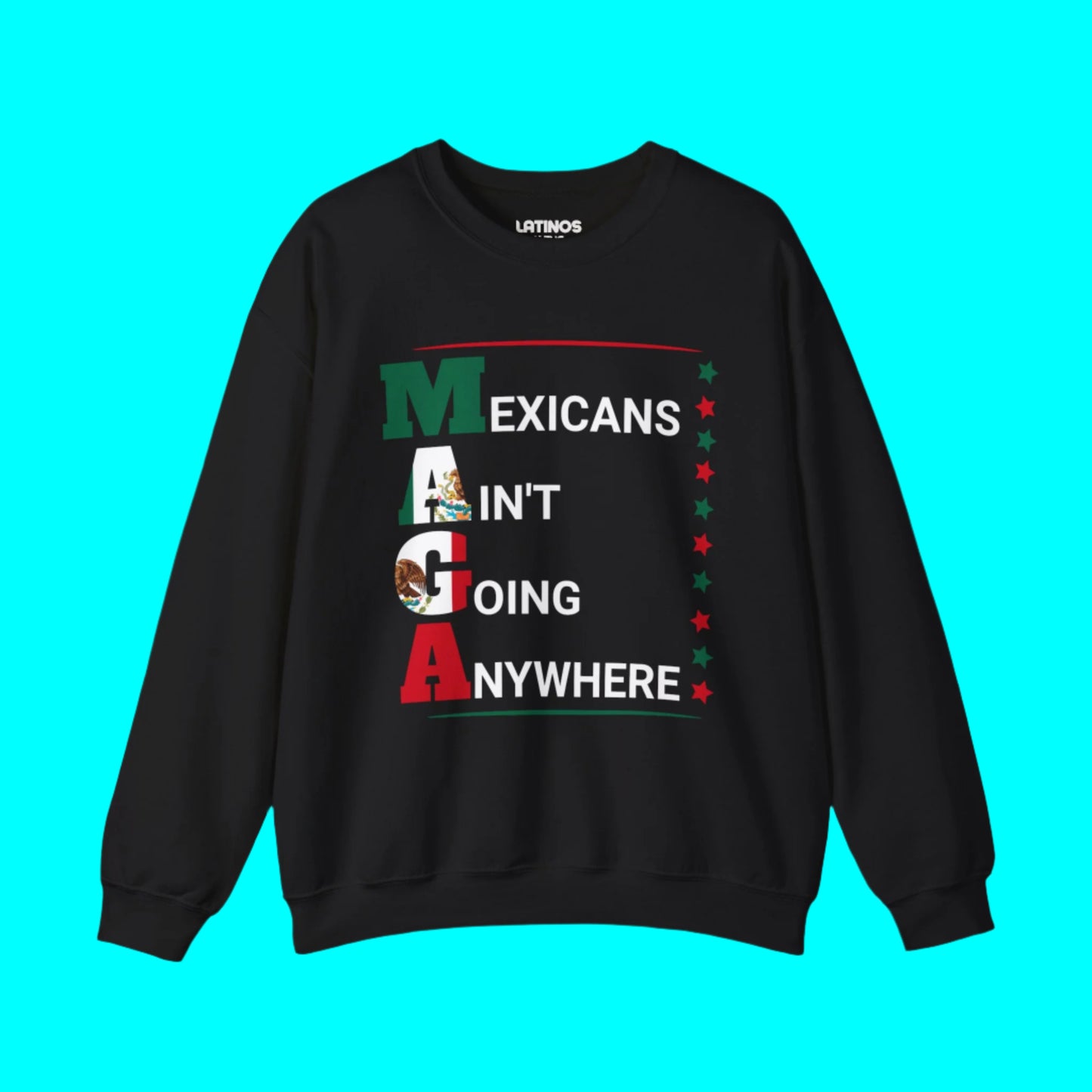 Mexicans Ain't Going Anywhere V2 Fleece-Lined Crewneck Sweater | Latino Pride Funny Viral Tees | 3 Colors