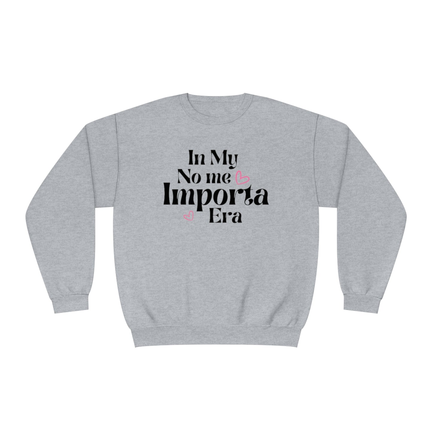 In My No Me Importa Era Crewneck Sweatshirt | Funny Latina Fleece-Lined Crewneck | 5 Colors Available - Latinos 4 The World